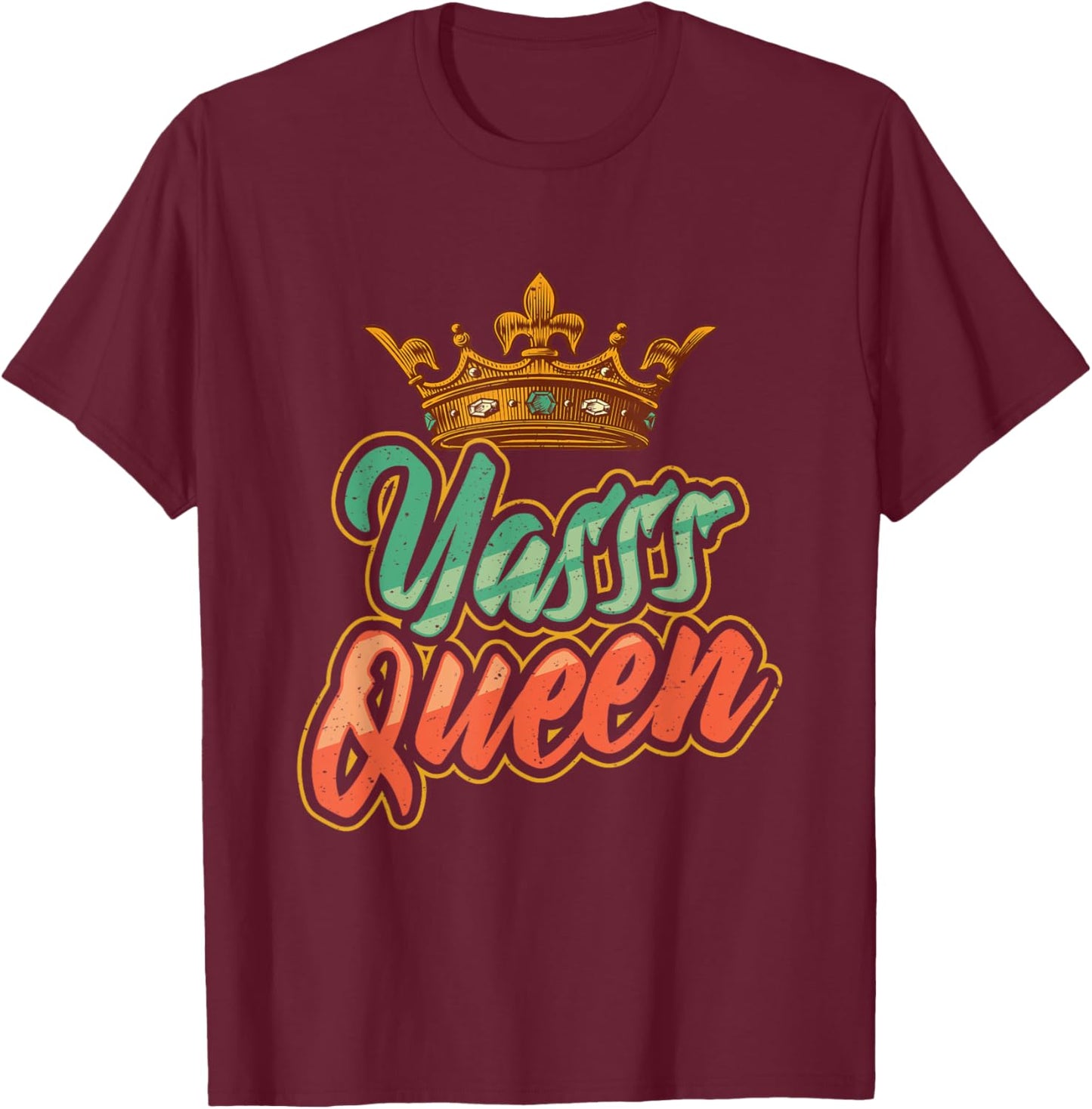 Yes Queen Yasss Queen Kween T-Shirt - T-Shirt | Maroon
