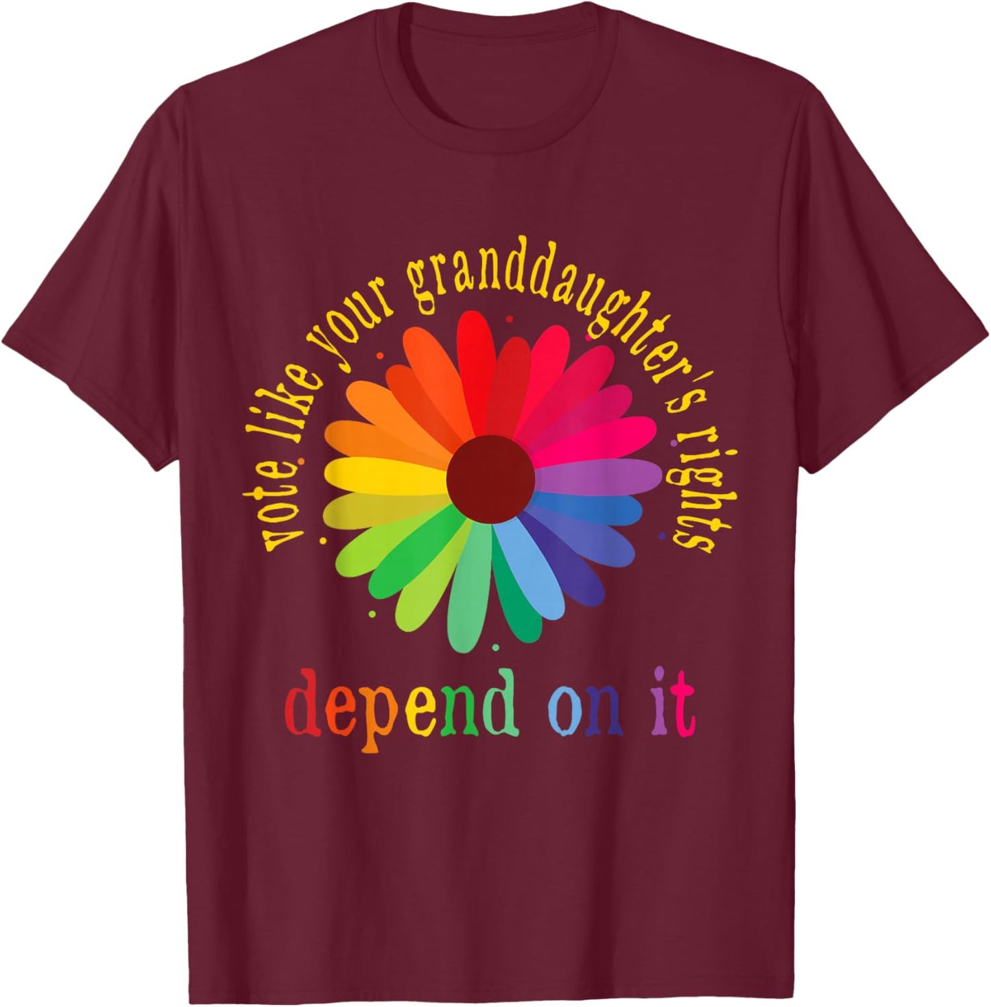 Vote Like Your Granddaughter's Rights Depend on It T-Shirt - T-Shirt | Maroon