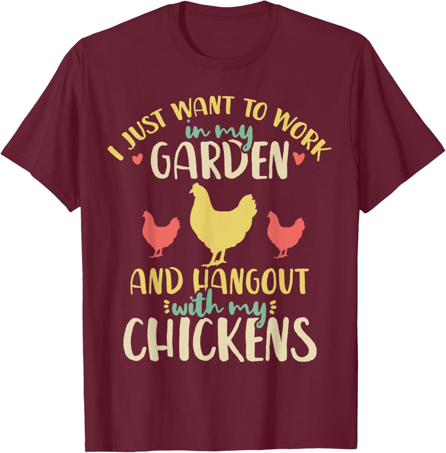 Chickens Garden Gardening Chicken Lover Hen T-Shirt - T-Shirt | Maroon