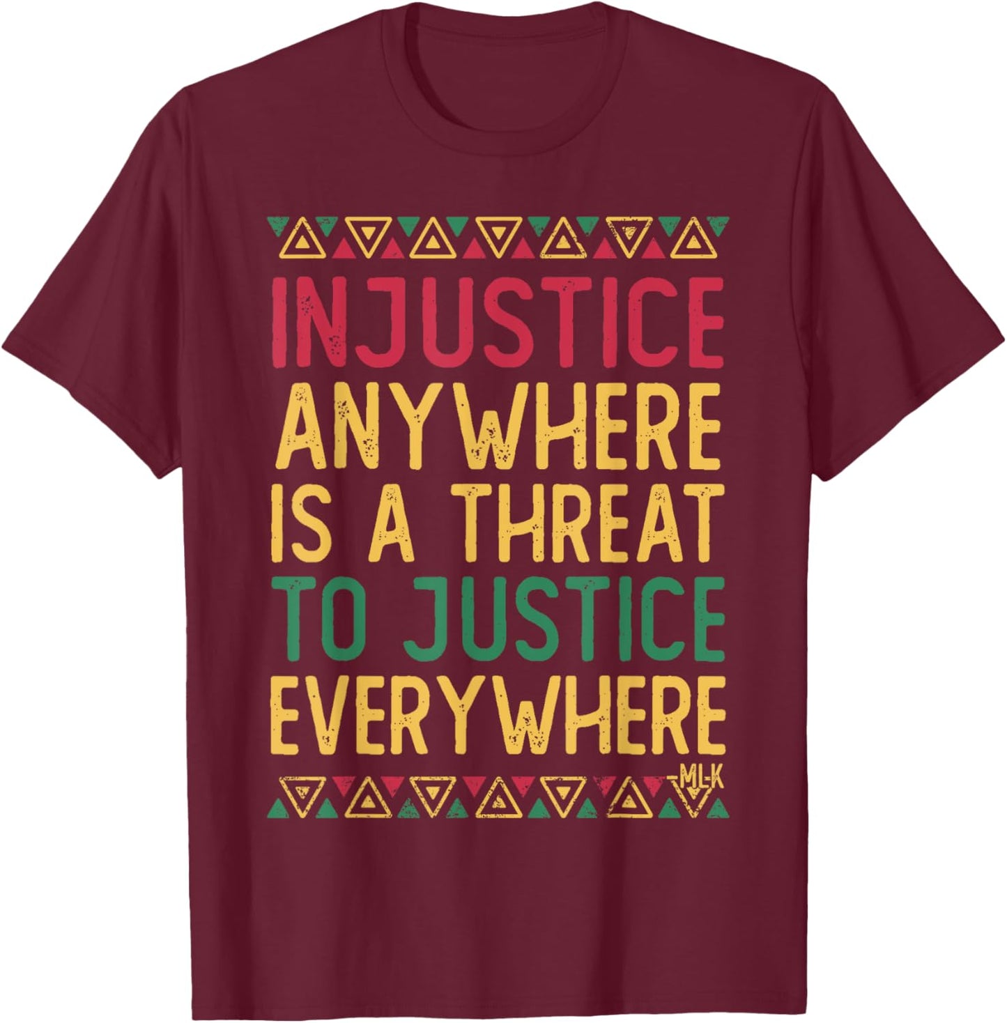 Black History Juneteenth Justice Martin Luther King Jr Quote T-Shirt - T-Shirt | Maroon