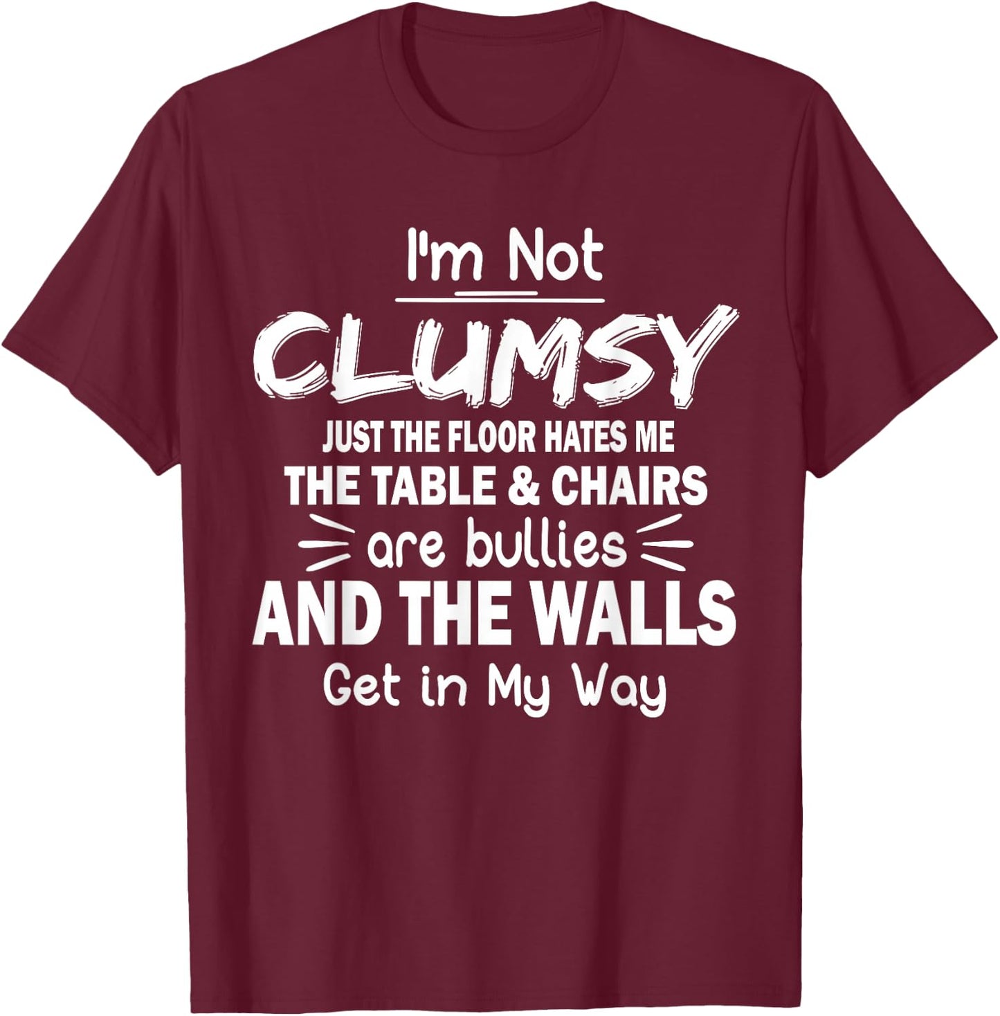 I'm Not Clumsy Funny Quote Sarcastic Men Women Boys Girls T-Shirt - T-Shirt | Maroon