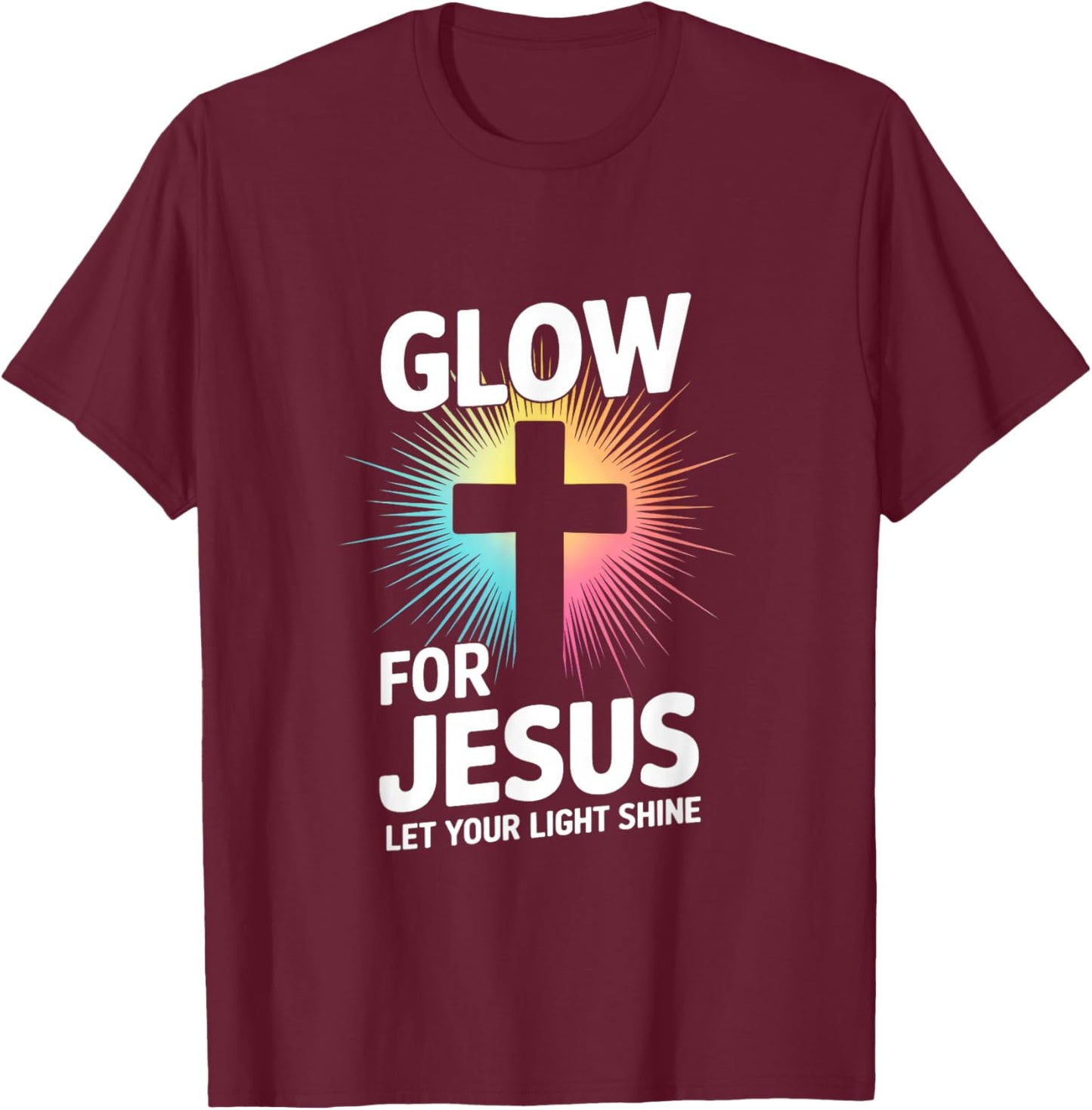 Glow For Jesus Let Your Light Shine T-Shirt - T-Shirt | Maroon
