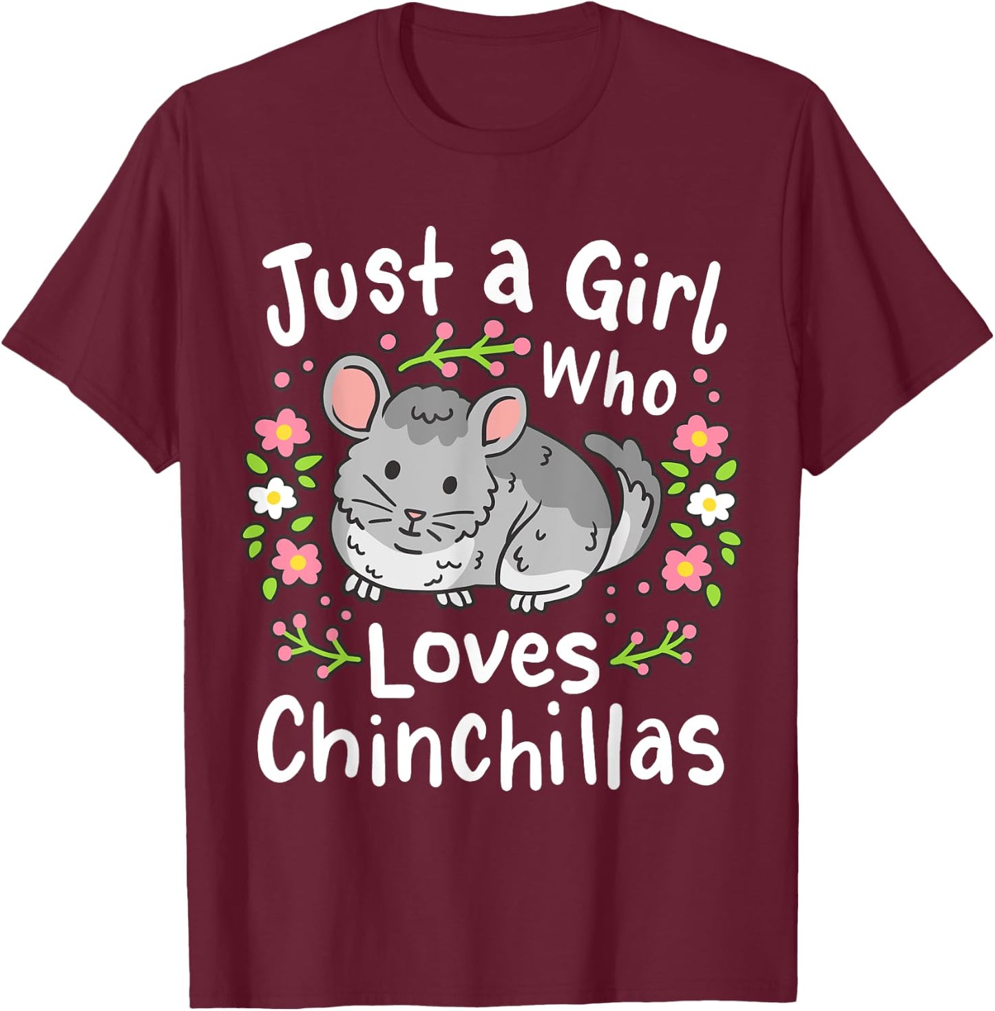 Chinchilla Funny Just a Girl Who Loves Chinchillas T-Shirt - T-Shirt | Maroon