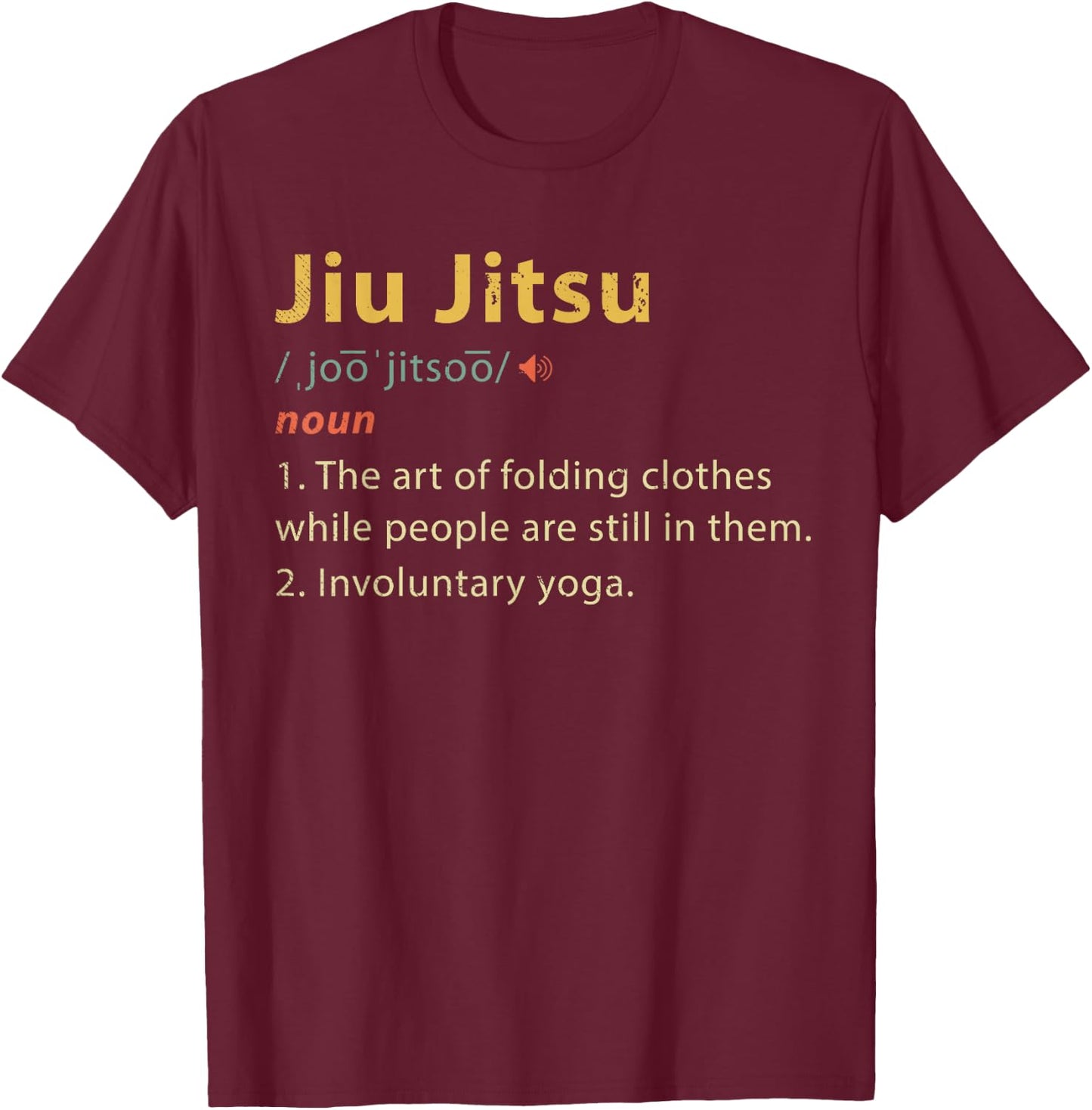 Jiu Jitsu Definition T Shirt Funny BJJ Jiu-Jitsu Shirt Gift T-Shirt - T-Shirt | Maroon