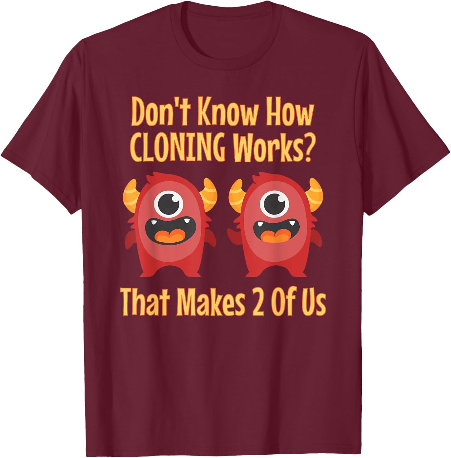 Don't Know About Cloning, Funny Biotech DNA Genetics T-Shirt - T-Shirt | Maroon