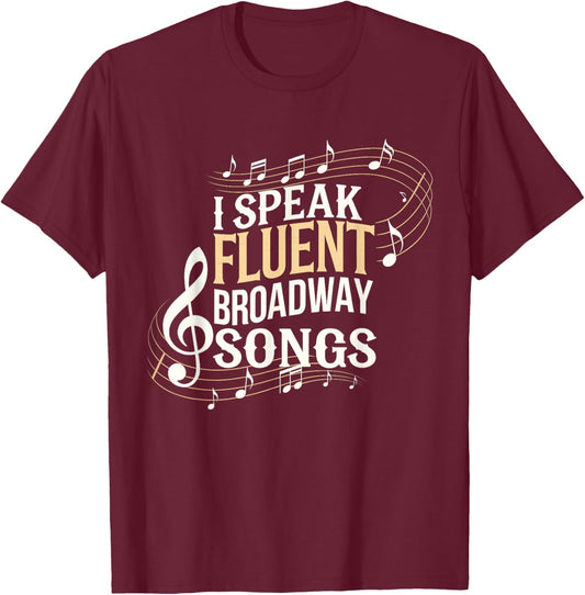 I Speak Fluent Broadway Songs T-Shirt - T-Shirt | Maroon