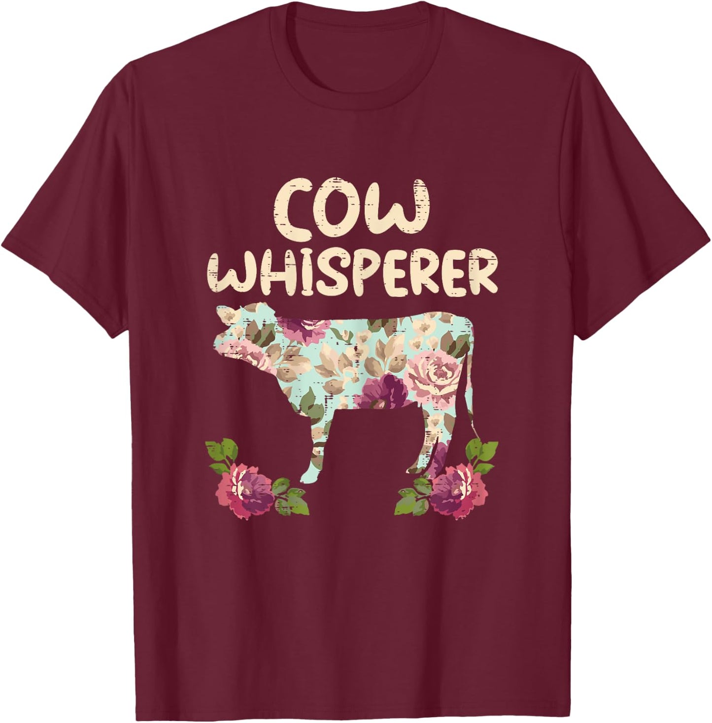 Cow Whisperer Flower Funny Farming Farm Animal Farmer Gift T-Shirt - T-Shirt | Maroon