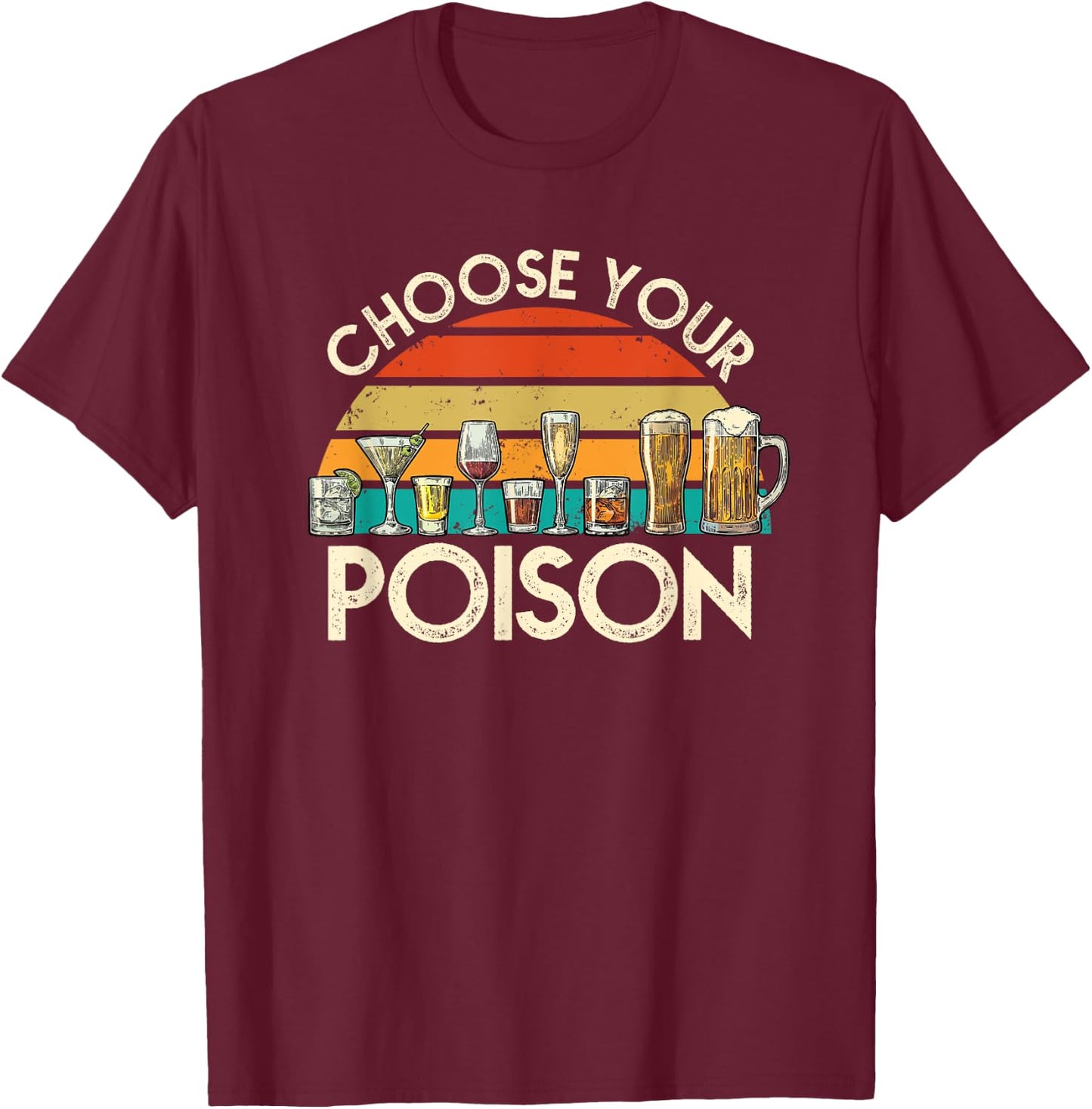 Vintage Choose Your Poison Alcohol Lover Funny Drinking T-Shirt - T-Shirt | Maroon