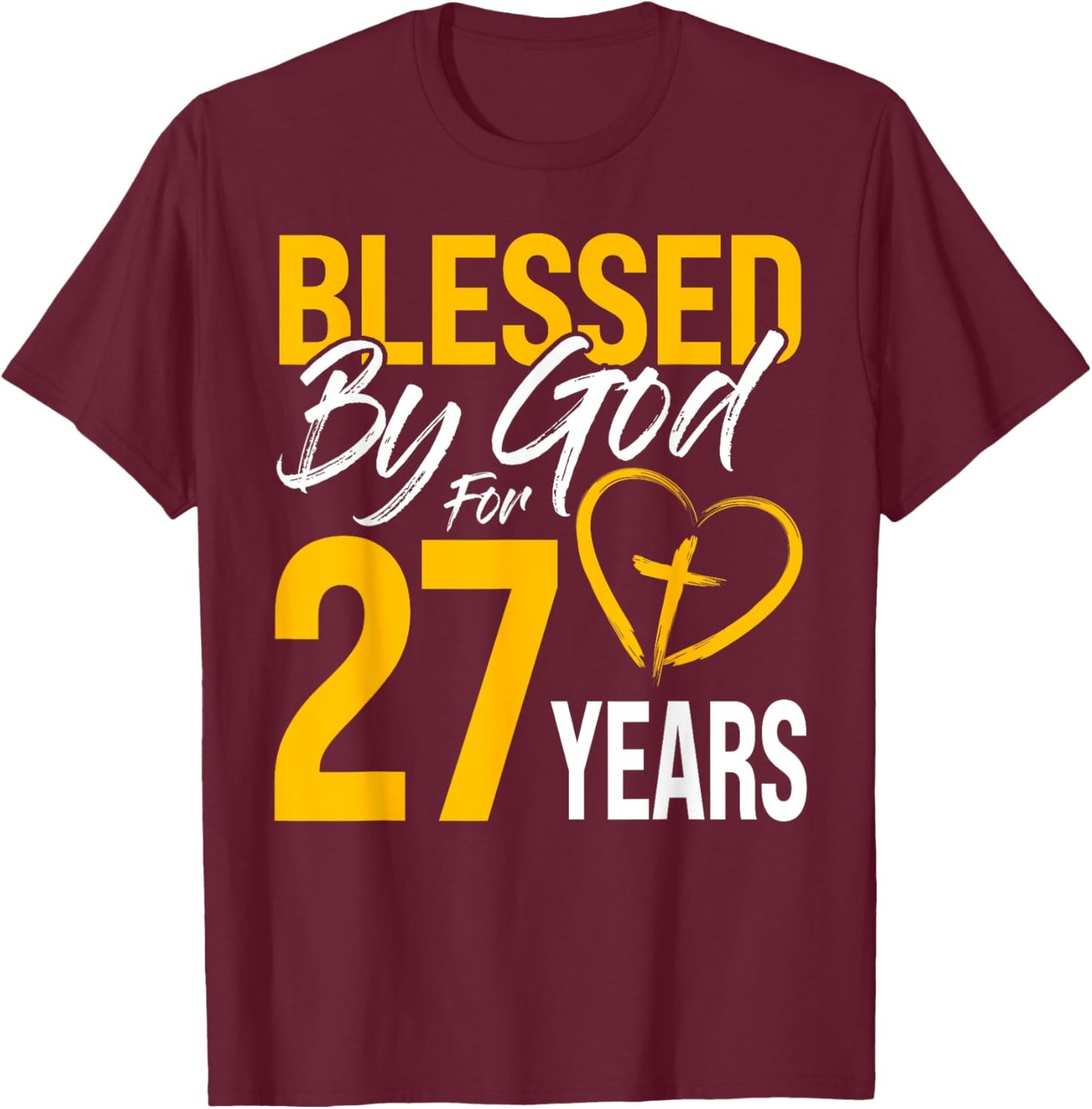 Blessed by God for 27 years | 30th Birthday Lord Worshippers T-Shirt - T-Shirt | Maroon