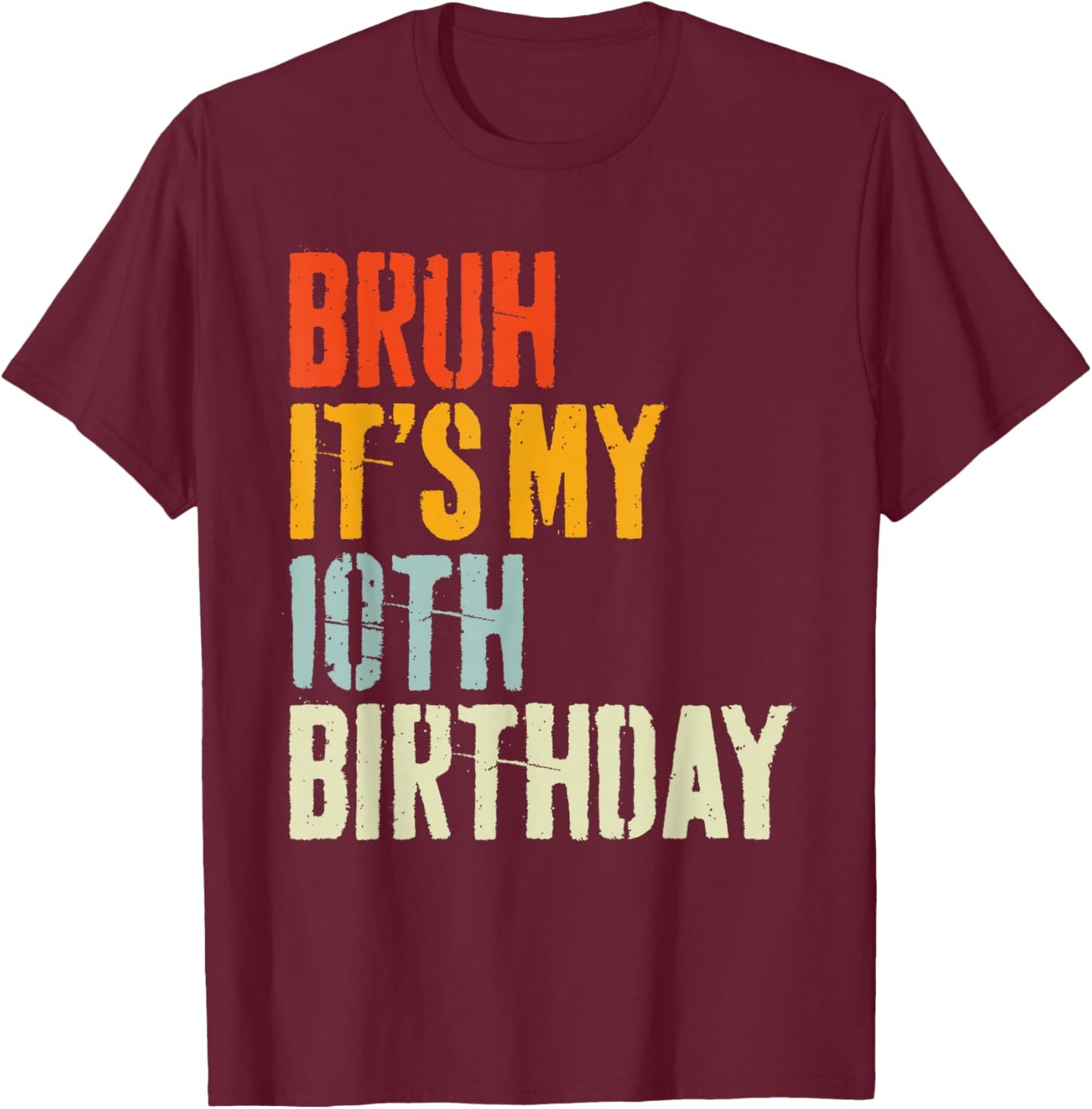 Bruh It's My 10th Birthday, Retro 10 Years Old Birthday Boys T-Shirt - T-Shirt | Maroon