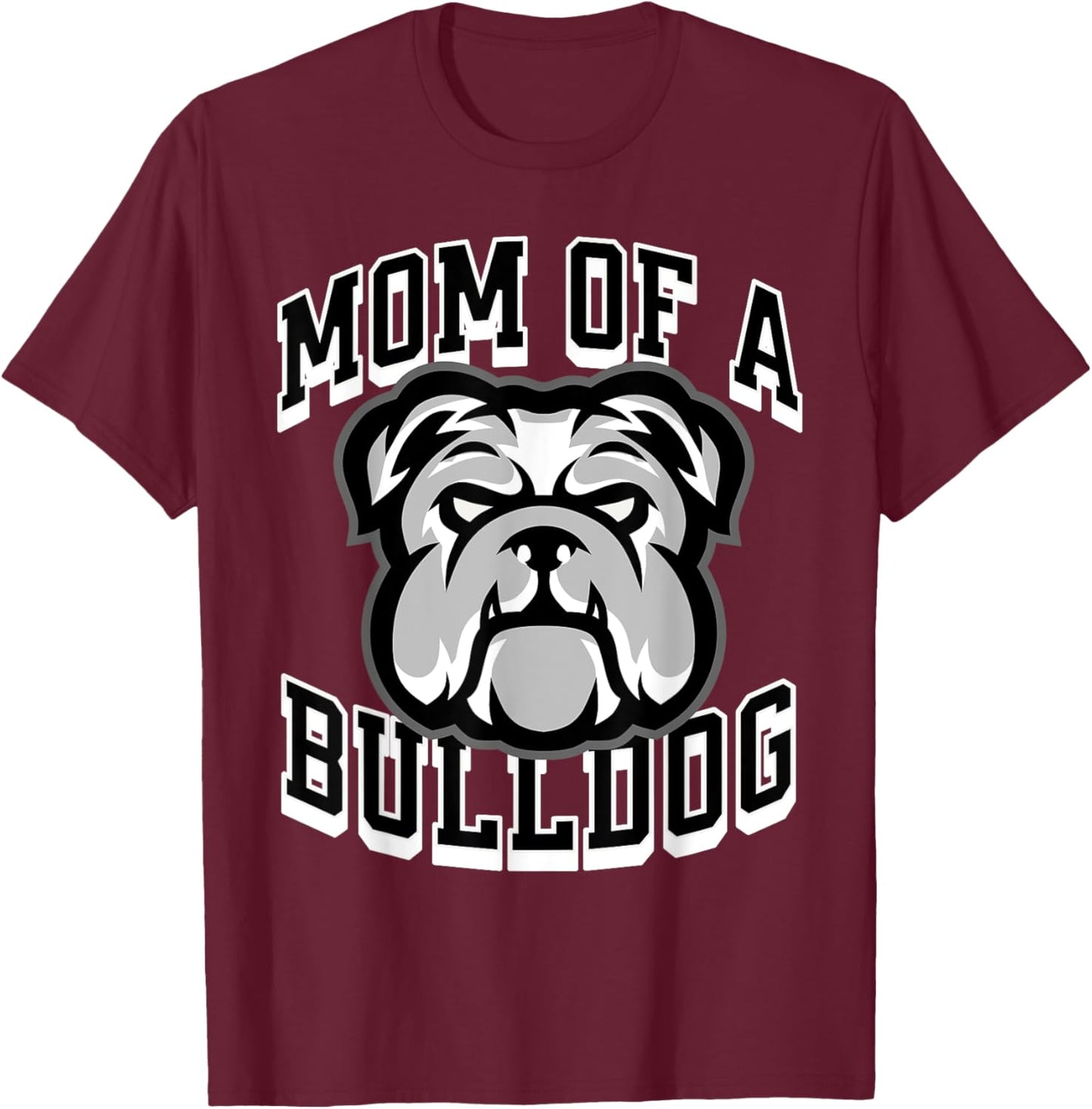 Mom of a Bulldog Game Day Sports Baseball Football Bulldogs Men Women T-Shirt - T-Shirt | Maroon