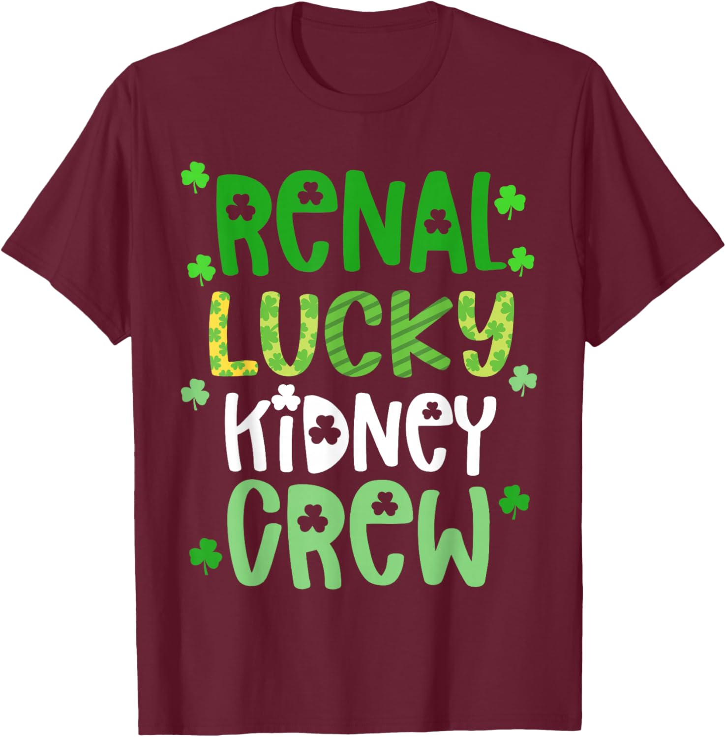 Dialysis Tech St Patricks Day Shirt Renal Lucky Kidney Crew T-Shirt - T-Shirt | Maroon