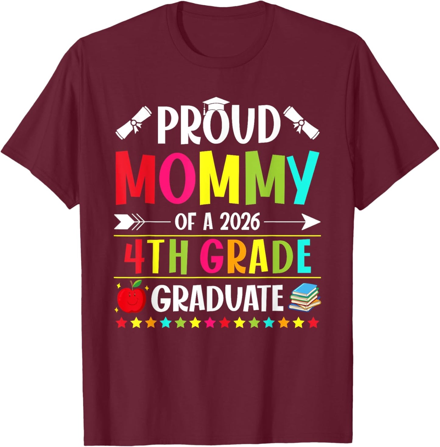 Proud Mommy of a Class of 2026 4th Grade Graduate T-Shirt - T-Shirt | Maroon
