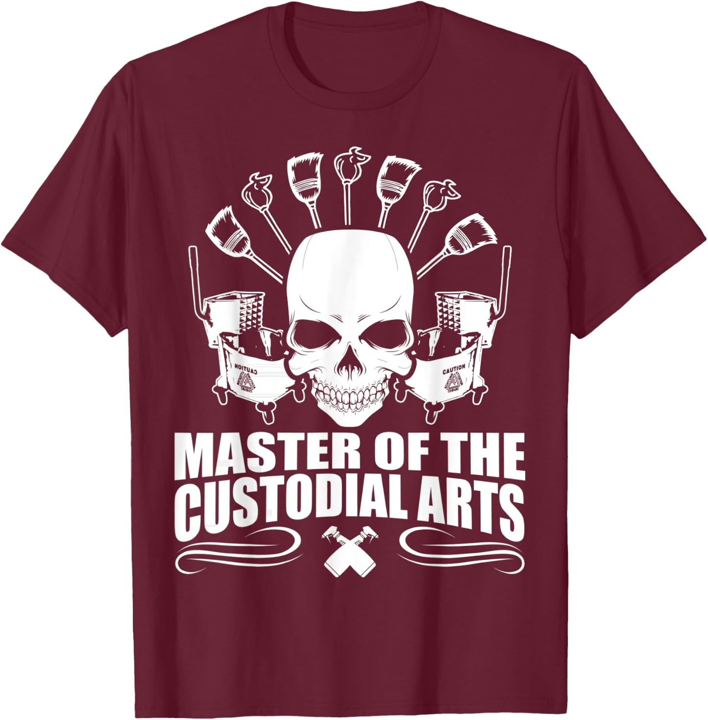 Janitors Masters Of The Custodial Arts T-Shirt - T-Shirt | Maroon