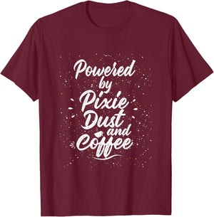 Powered by Pixie Dust and Coffee Fun Caffeine T-Shirt - T-Shirt | Maroon