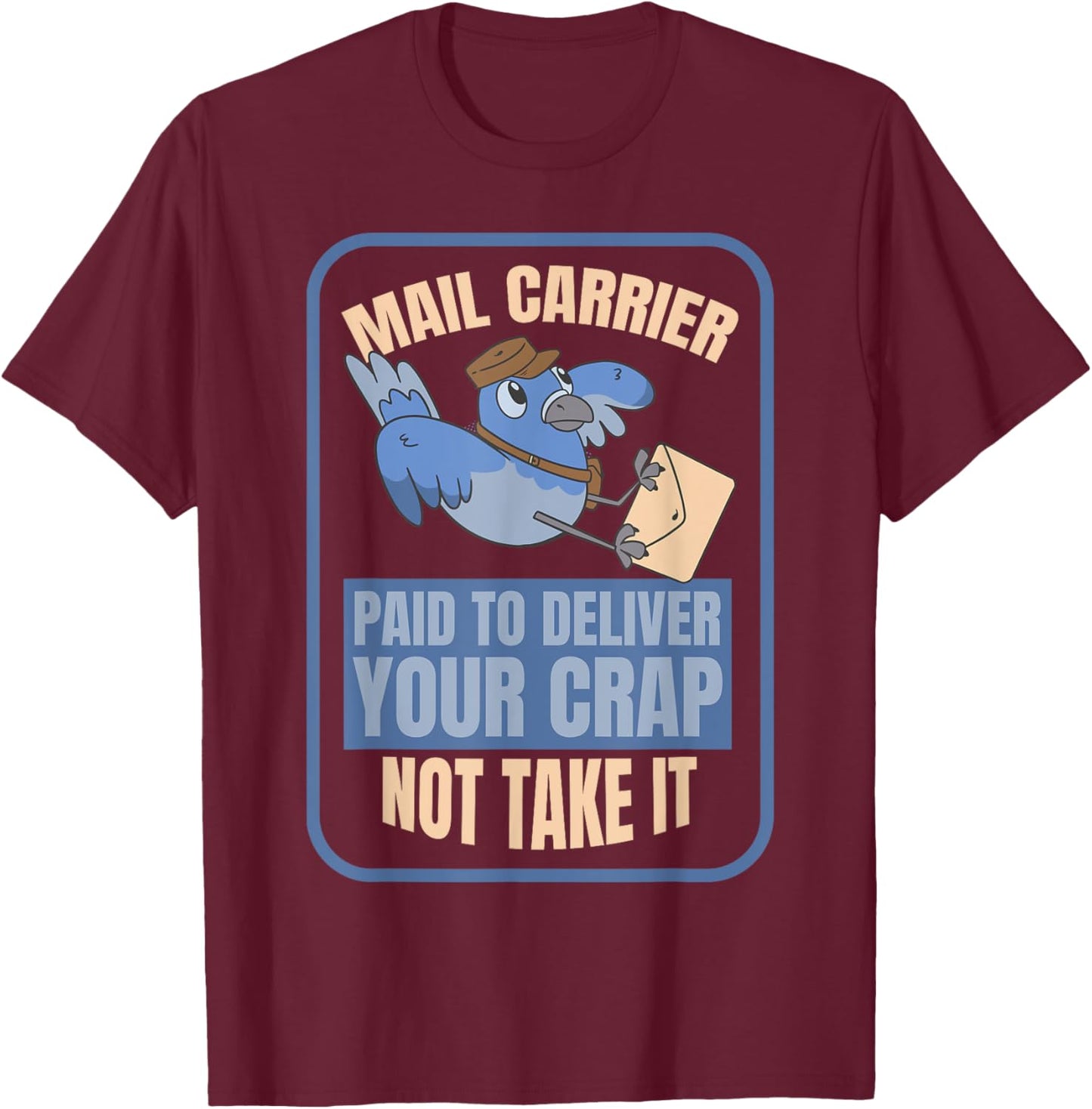 Postman Worker Postal Worker Mailman Funny Mail Carrier Bird T-Shirt - T-Shirt | Maroon