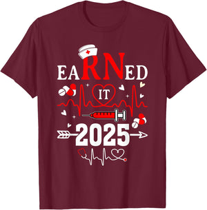Earned it 2025 For Nurse Graduation or RN LPN Class of 2025 T-Shirt - T-Shirt | Maroon