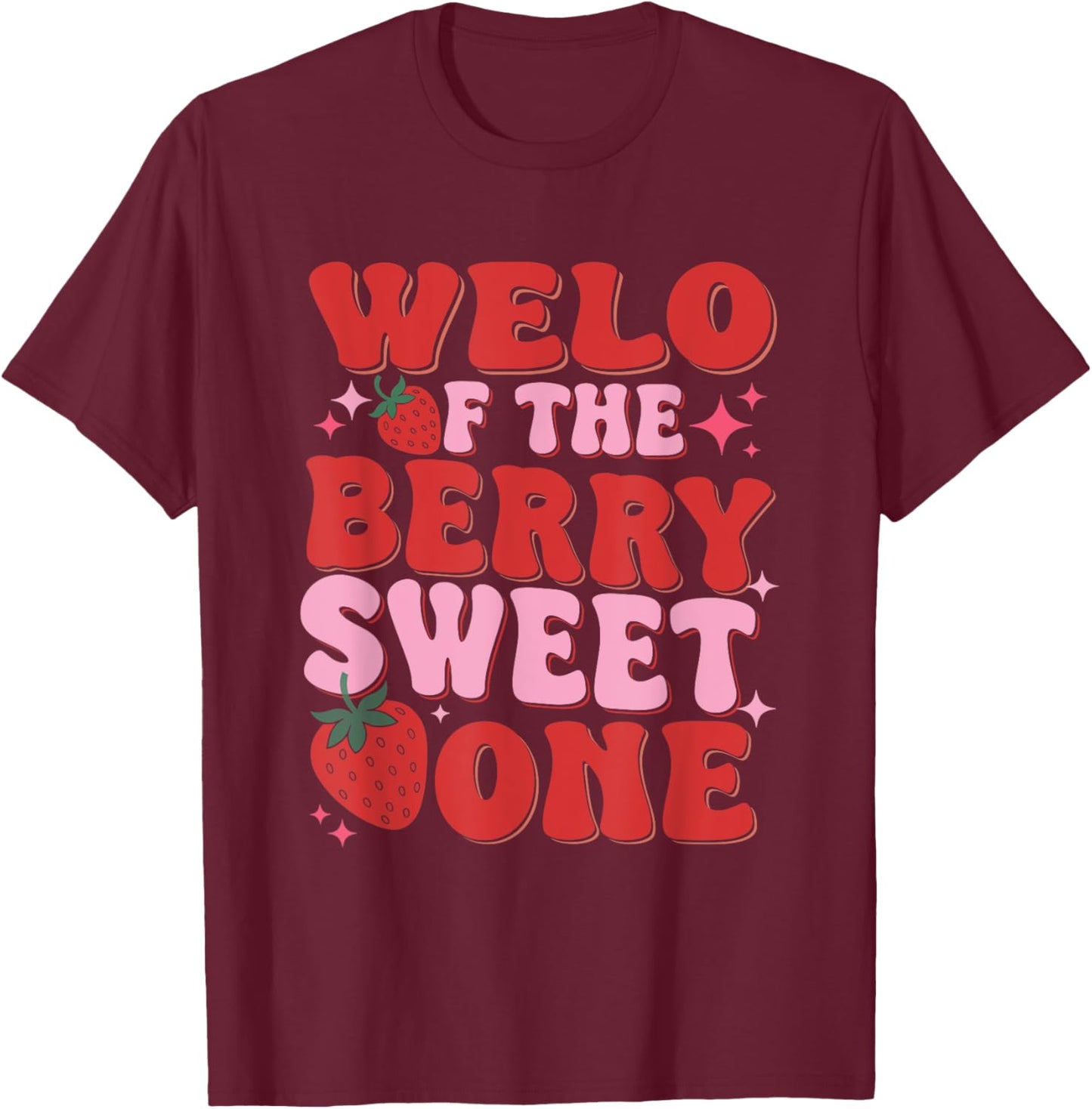 Welo Of The Berry Sweet One Strawberry T-Shirt - T-Shirt | Maroon