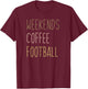 Weekends, Coffee, Football T-Shirt - T-Shirt | Maroon
