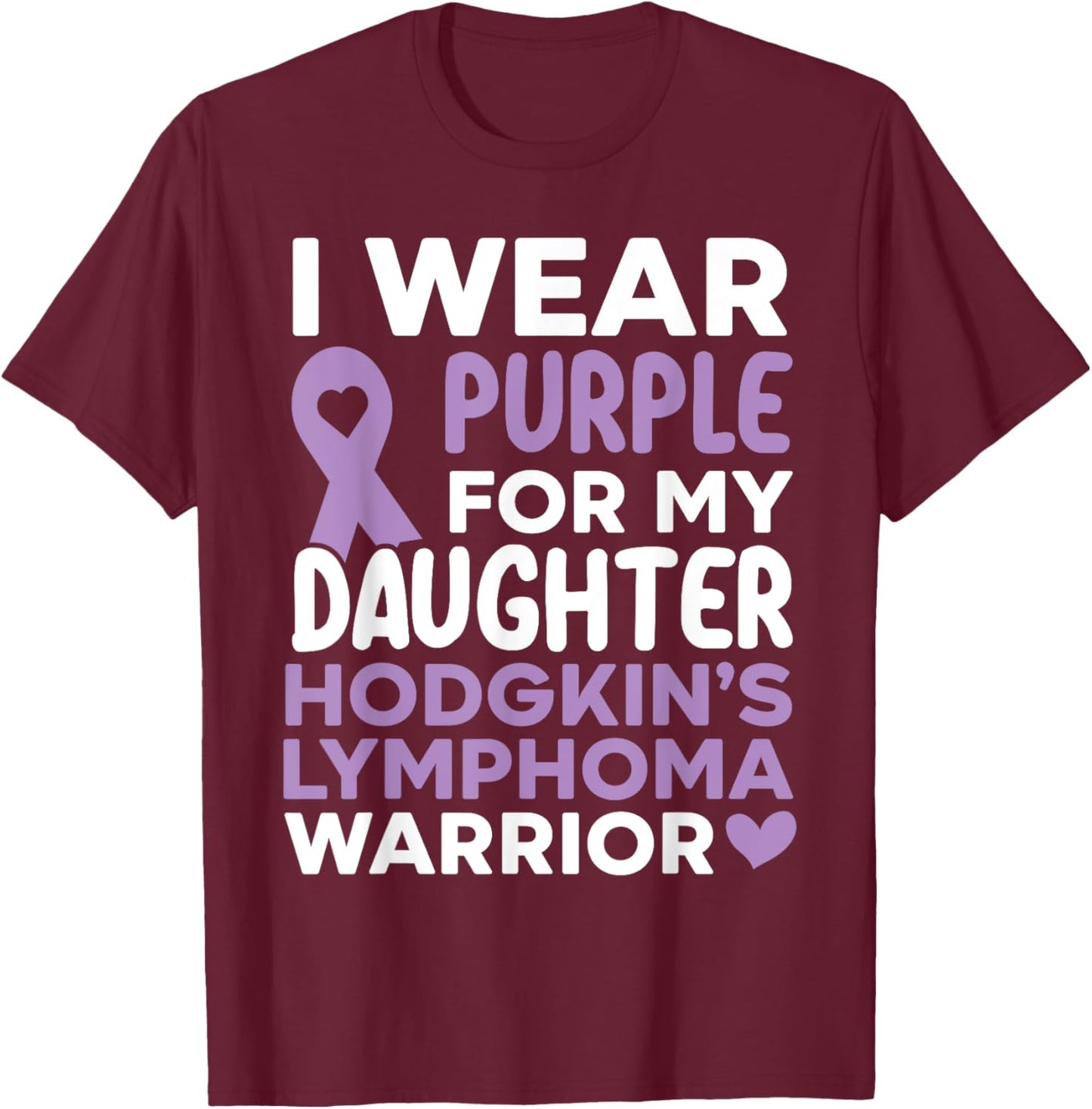 I Wear Purple For My Daughter Hodgkin's Lymphoma Warrior T-Shirt - T-Shirt | Maroon