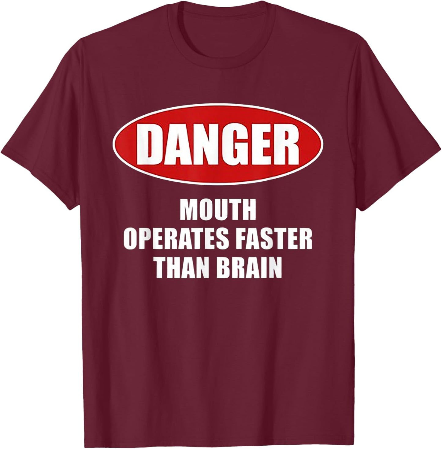 Danger Mouth Operates Faster Than Brain T-Shirt - T-Shirt | Maroon