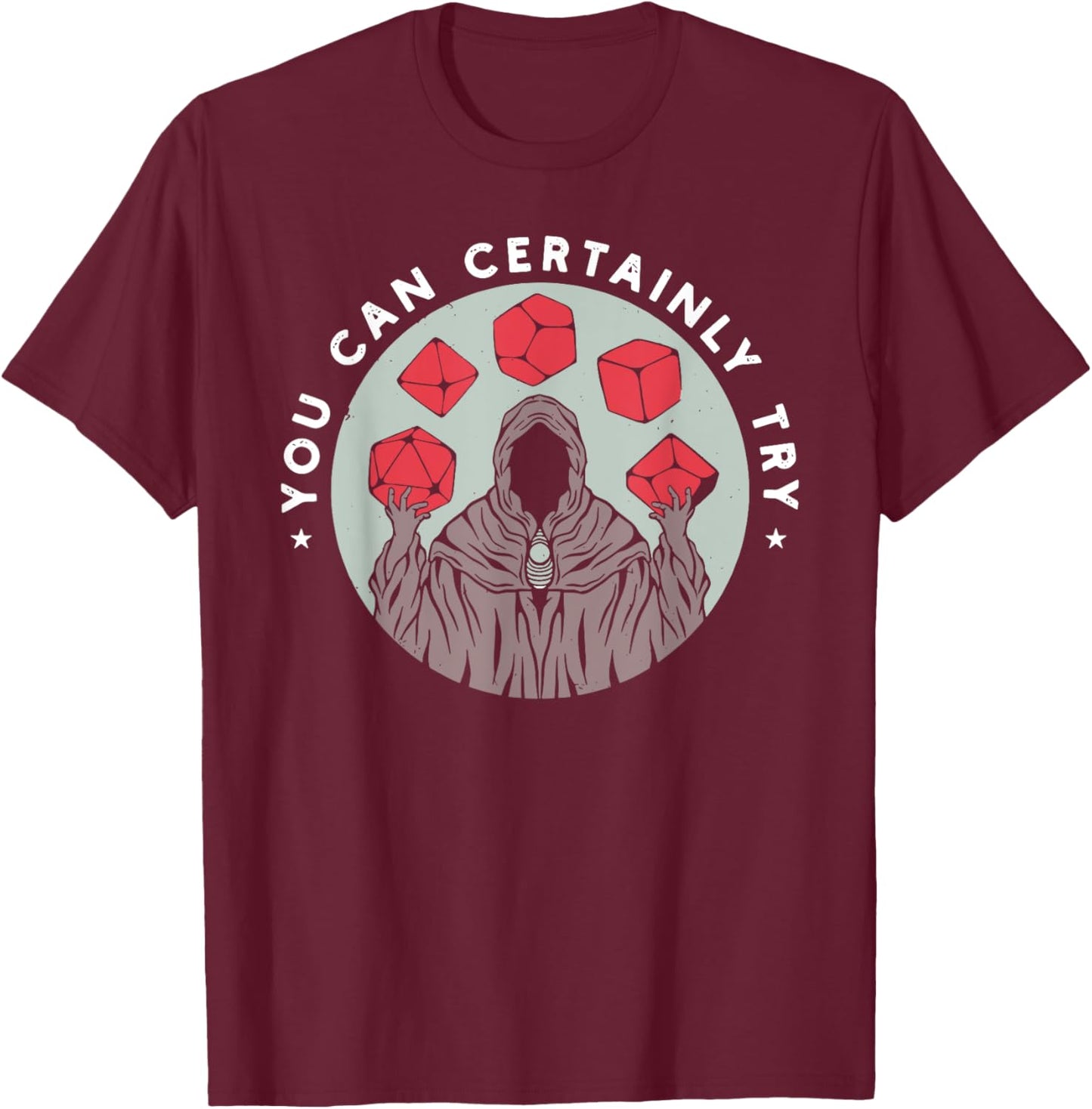 You Can Certainly Try Funny design T-Shirt - T-Shirt | Maroon