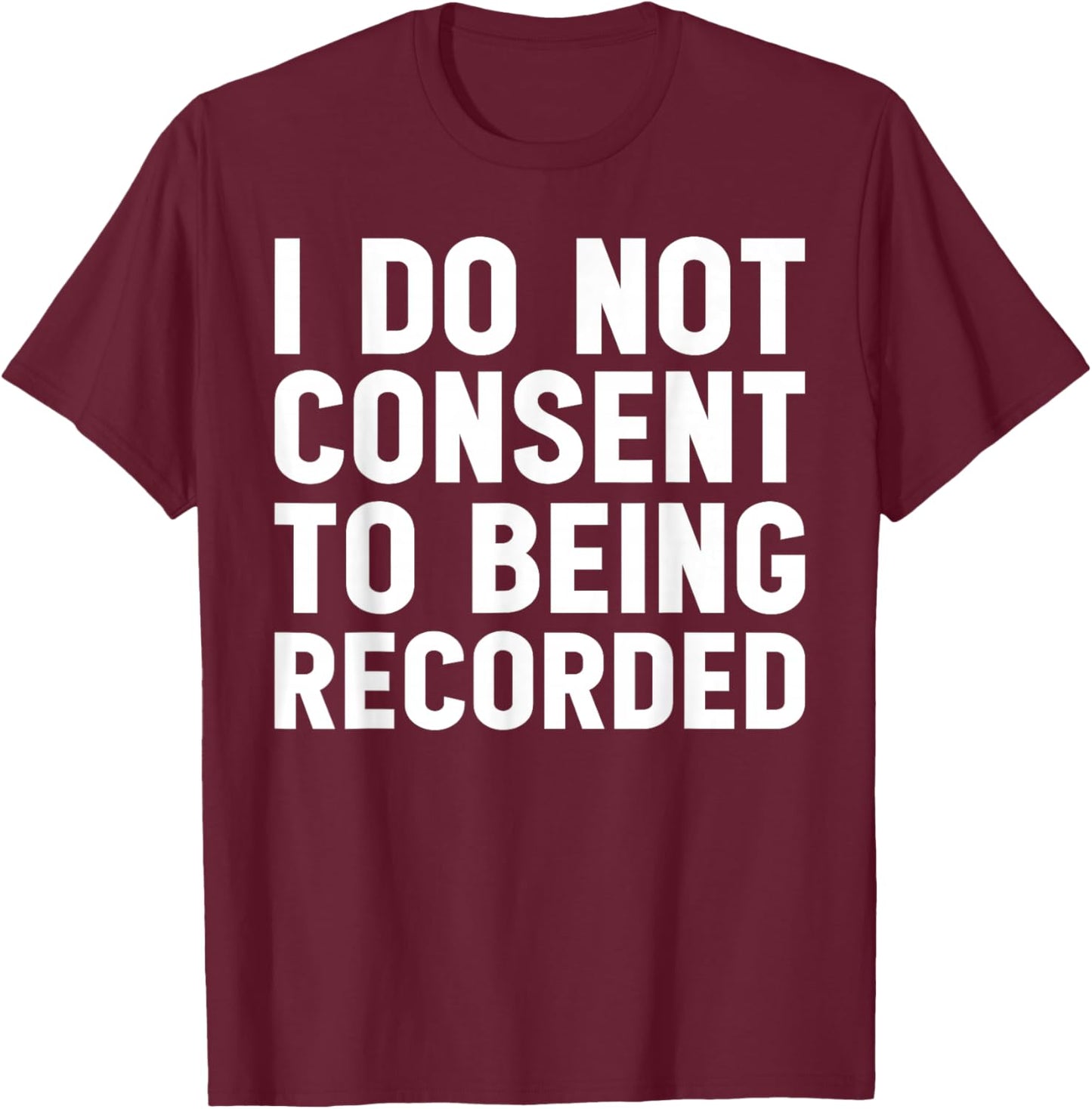 I Do Not Consent To Being Recorded Gym Girl Cute Funny Joke T-Shirt - T-Shirt | Maroon