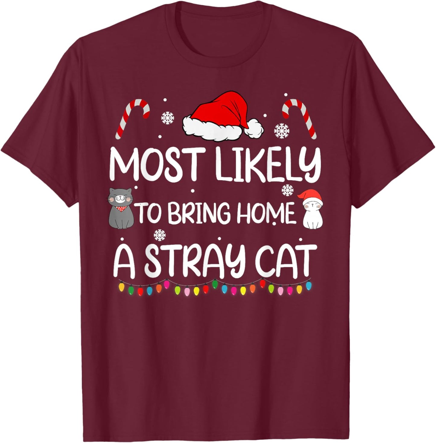 Most Likely To Bring Home A Stray Cat family Christmas T-Shirt - T-Shirt | Maroon