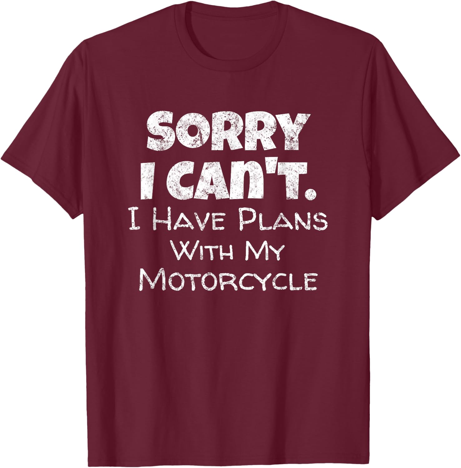 Funny Motorcycle Quote - Bike Rally Biker Fans Riders T-Shirt - T-Shirt | Maroon