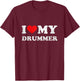 I Love My Drummer Shirt I Heart My Drummer Apparel T-Shirt - T-Shirt | Maroon