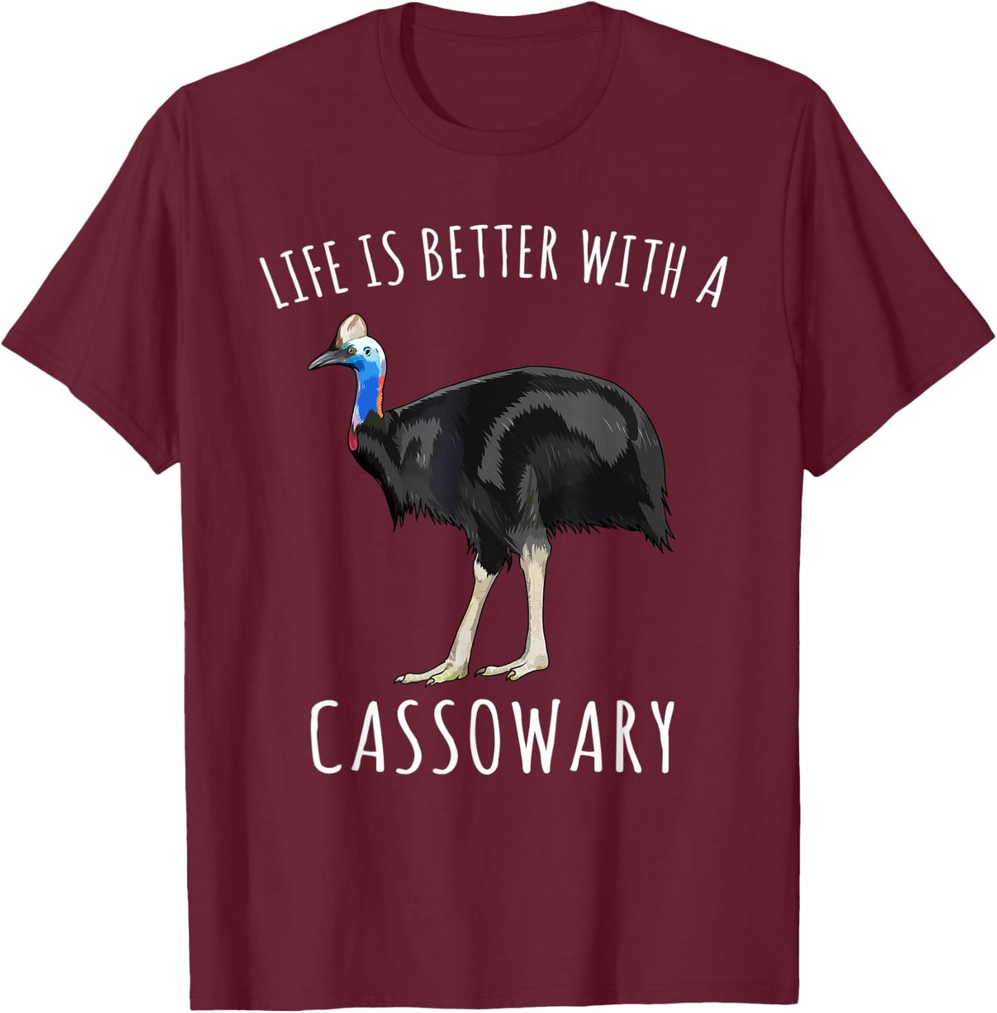 Life Is Better With A Cassowary Bird Lover T-Shirt - T-Shirt | Maroon
