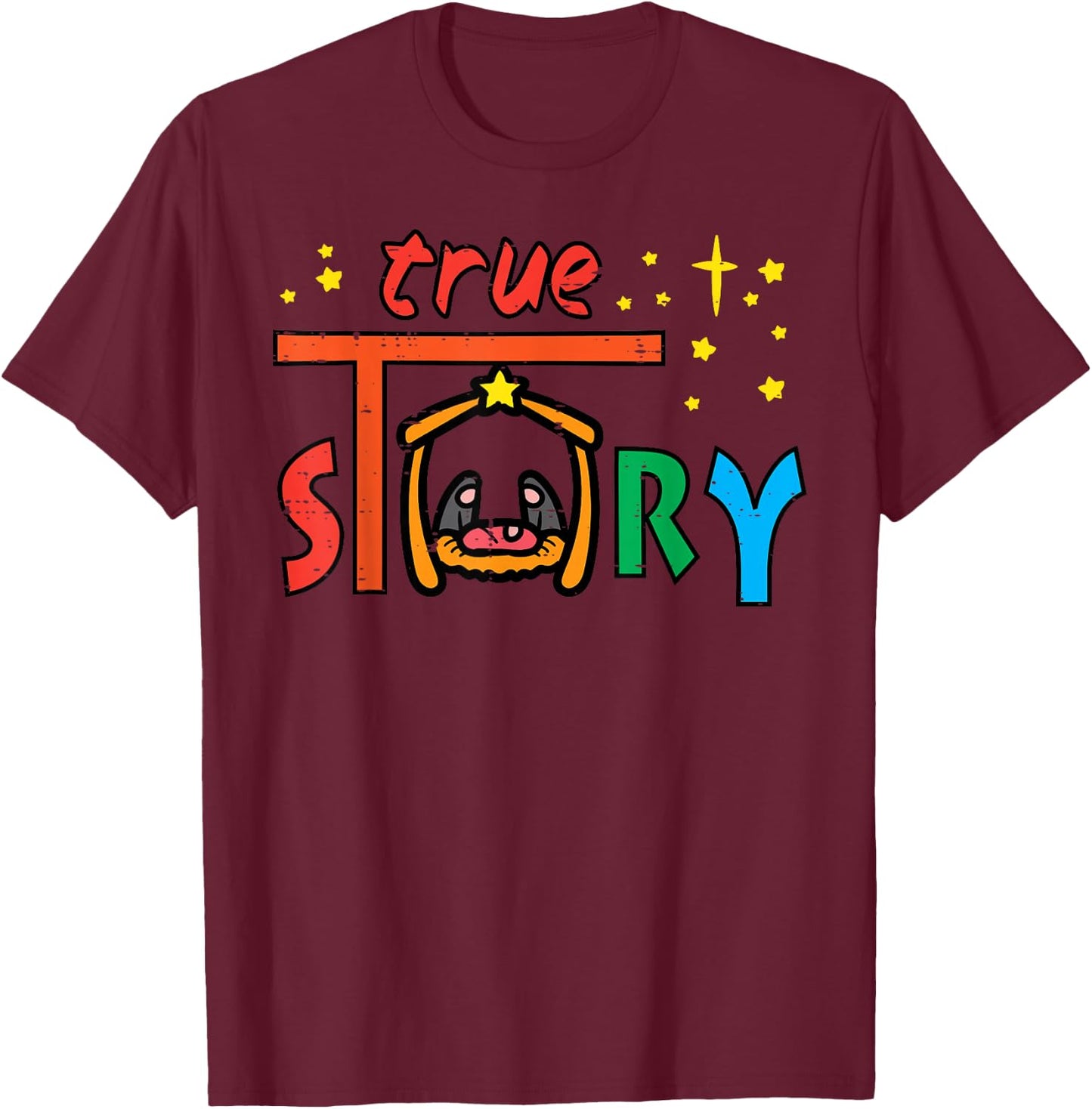 True Story Jesus Christ Religious God Christmas Men Women T-Shirt - T-Shirt | Maroon
