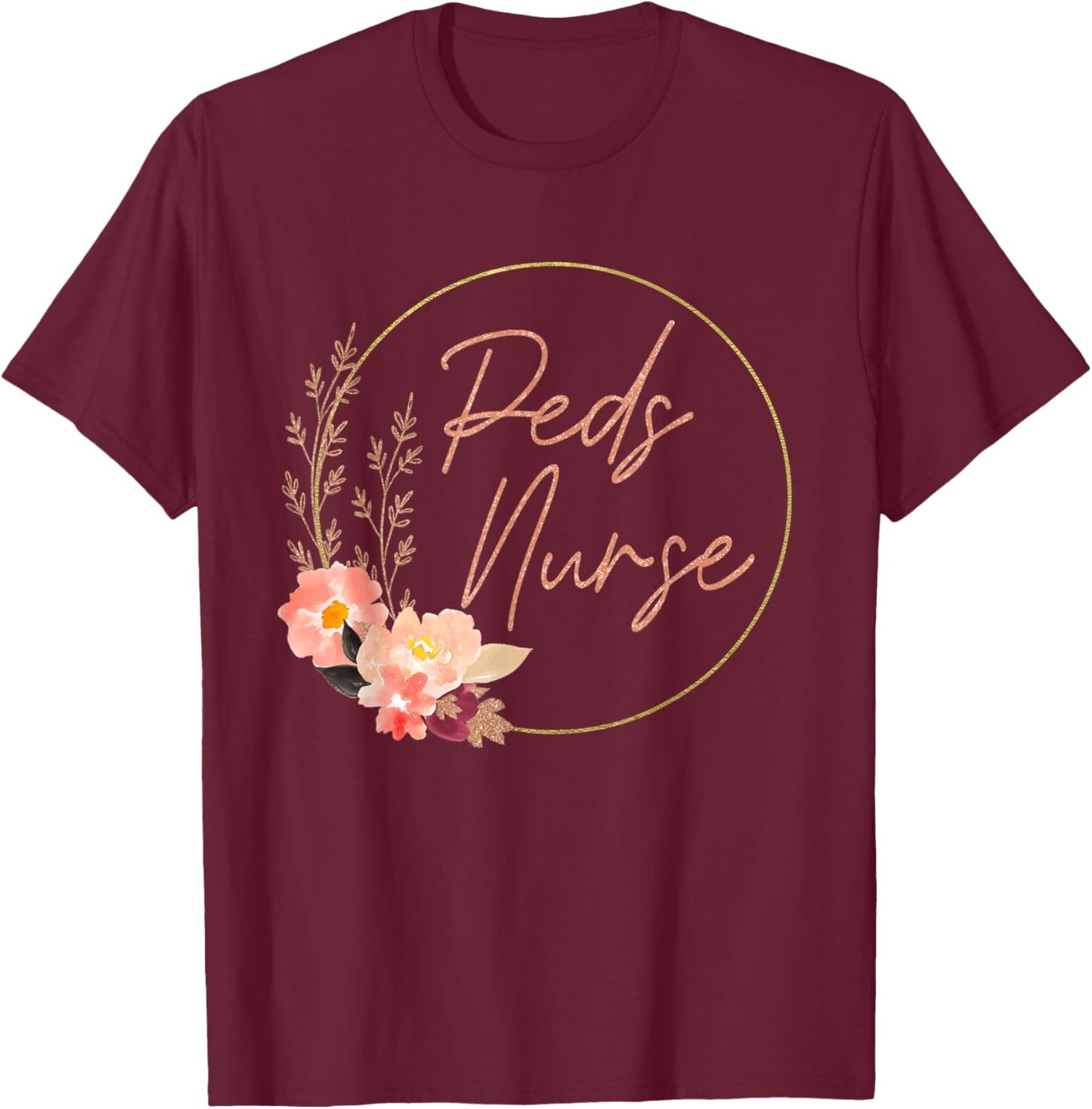 Pediatric Nurse Flower PEDS Nursing Appreciation Pediatric T-Shirt - T-Shirt | Maroon