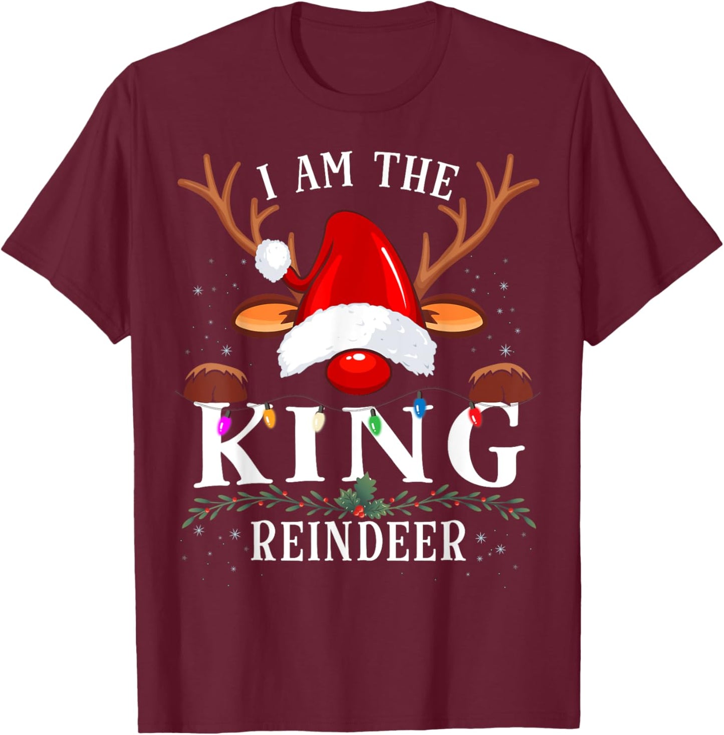 I Am The King Reindeer Christmas Family T-Shirt - T-Shirt | Maroon