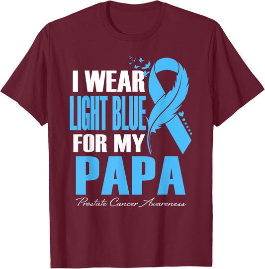 I Wear Light Blue For My Papa Prostate Cancer Awareness T-Shirt - T-Shirt | Maroon