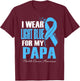 I Wear Light Blue For My Papa Prostate Cancer Awareness T-Shirt - T-Shirt | Maroon