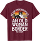 Never underestimate an old Woman with a Border Collie T-Shirt - T-Shirt | Maroon