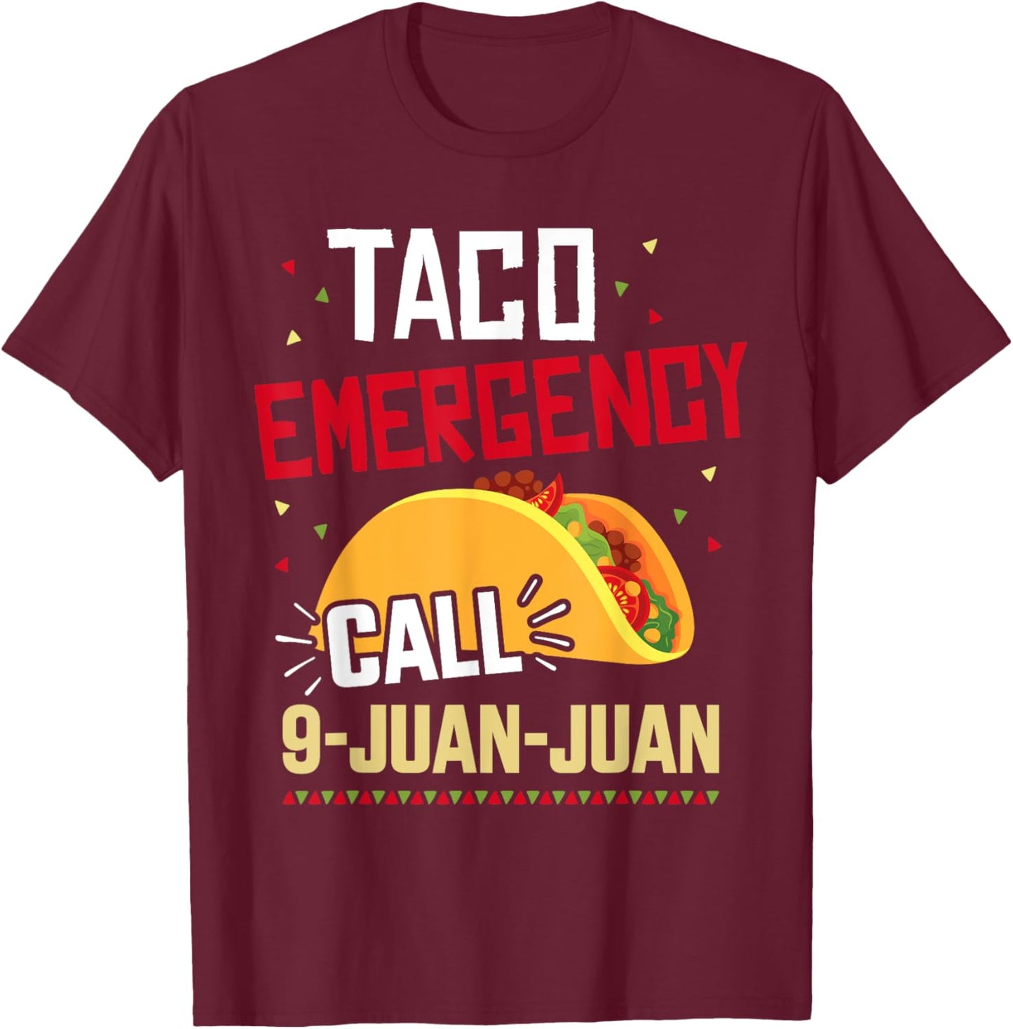 Funny taco emergency call 9 juan juan for Cinco de Mayo T-Shirt - T-Shirt | Maroon