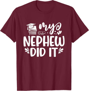 My Nephew Did It Graduation Graduated T-Shirt - T-Shirt | Maroon