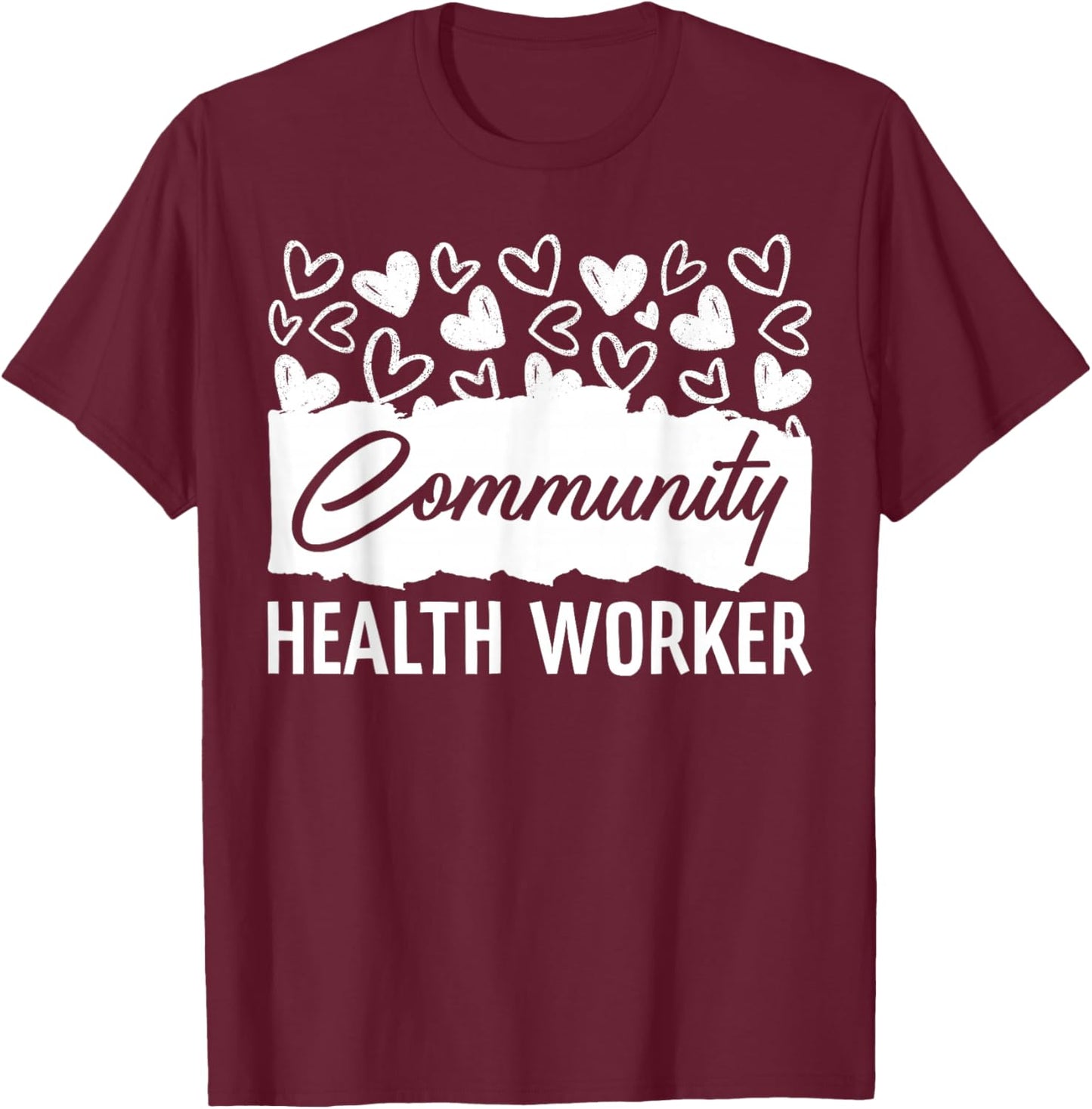 Community Health Worker Appreciation Heart T-Shirt - T-Shirt | Maroon