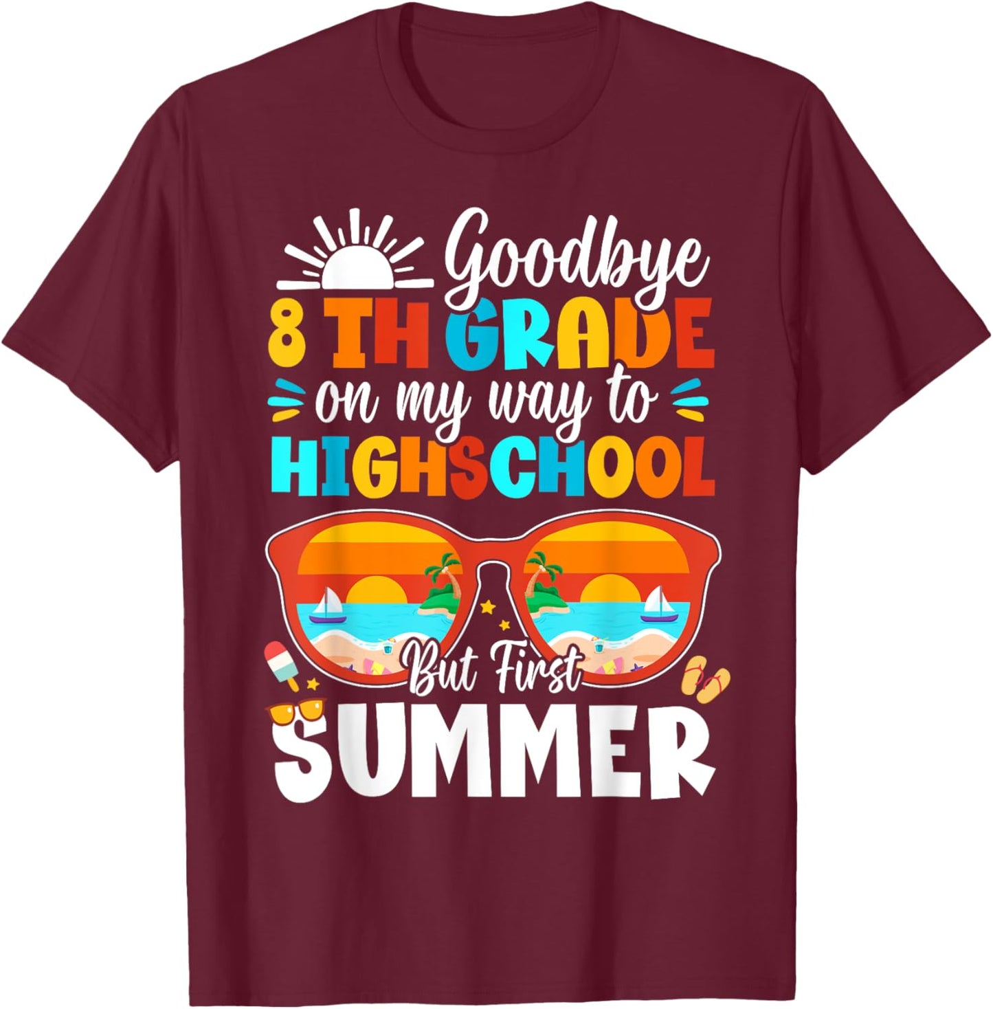Goodbye 8th Grade Graduation To Highschool Hello Summer T-Shirt - T-Shirt | Maroon