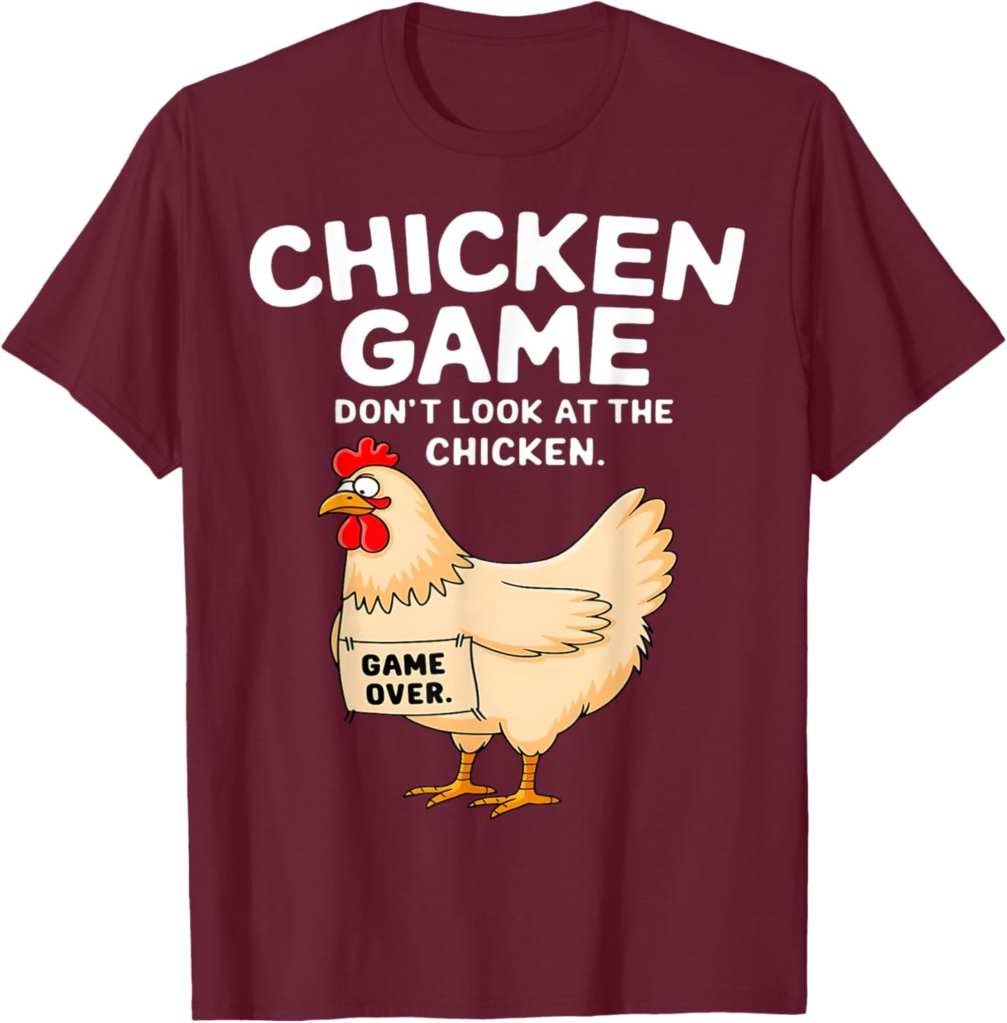 Chicken Game Don't Look At The Chicken Funny Chicken Lover T-Shirt - T-Shirt | Maroon
