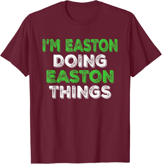 I'm Easton Doing Easton Things Funny Personalized First Name T-Shirt - T-Shirt | Maroon