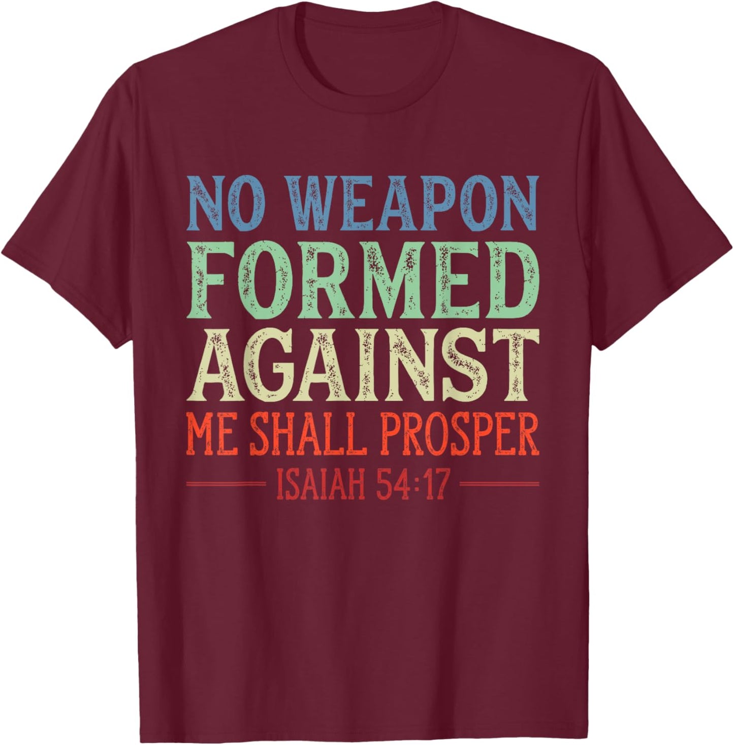 Vintage No Weapon Formed Against Me Shall Prosper Christian T-Shirt - T-Shirt | Maroon