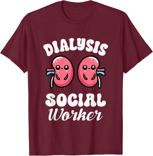 Dialysis Social Worker Kidney Nephrology Health Advocate T-Shirt - T-Shirt | Maroon