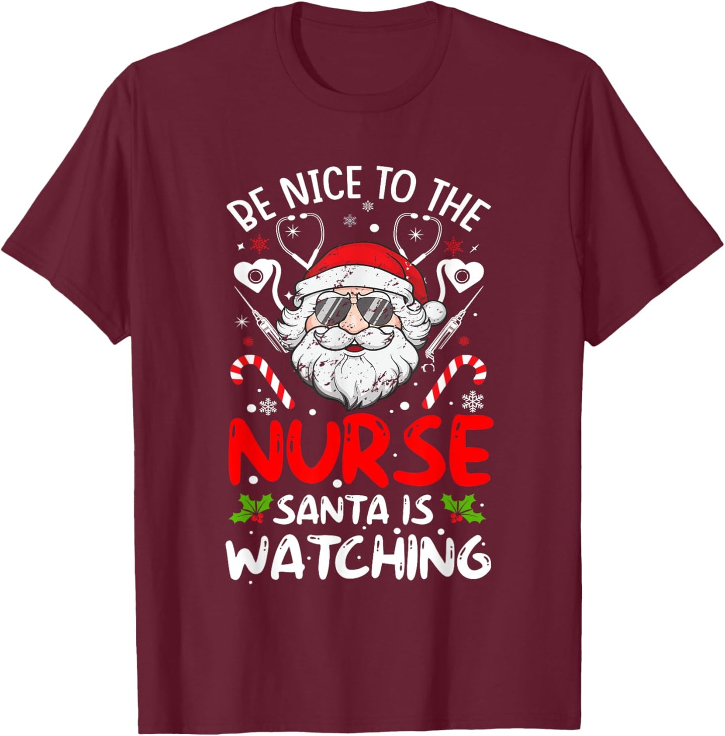 Nurse Christmas Be Nice To The Nurse Santa Is Watching T-Shirt - T-Shirt | Maroon