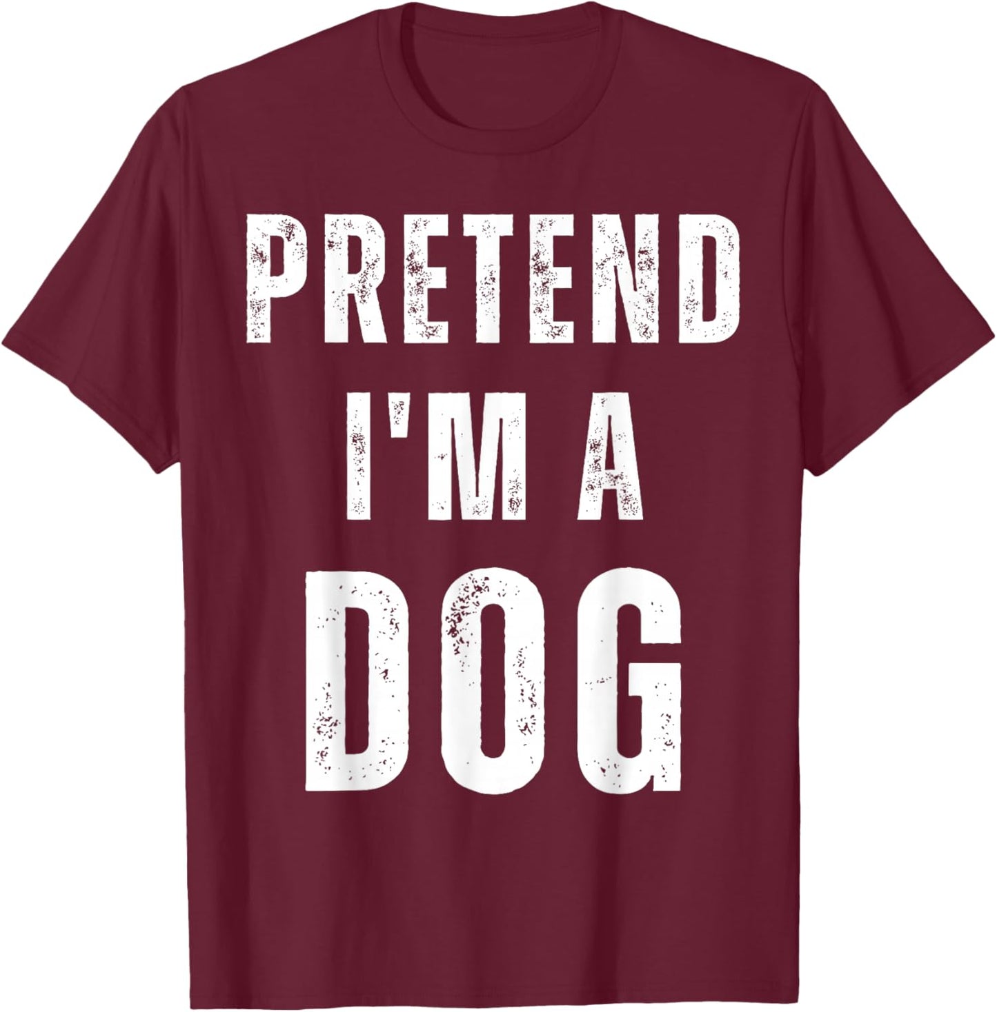 Pretend I'm a Dog Matching Costume Funny Halloween T-Shirt - T-Shirt | Maroon