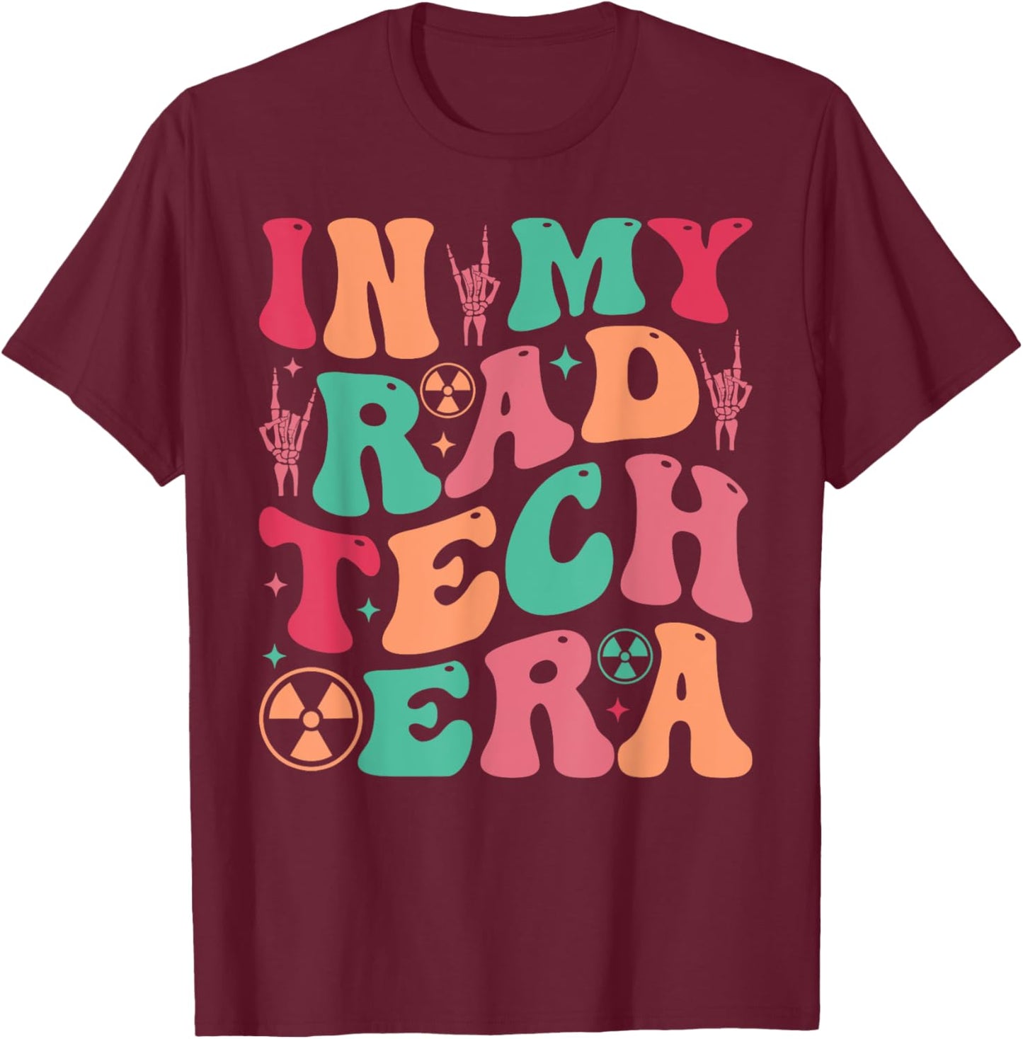 Radiologist Technician Gifts X-ray Tech in My Rad Tech Era T-Shirt - T-Shirt | Maroon