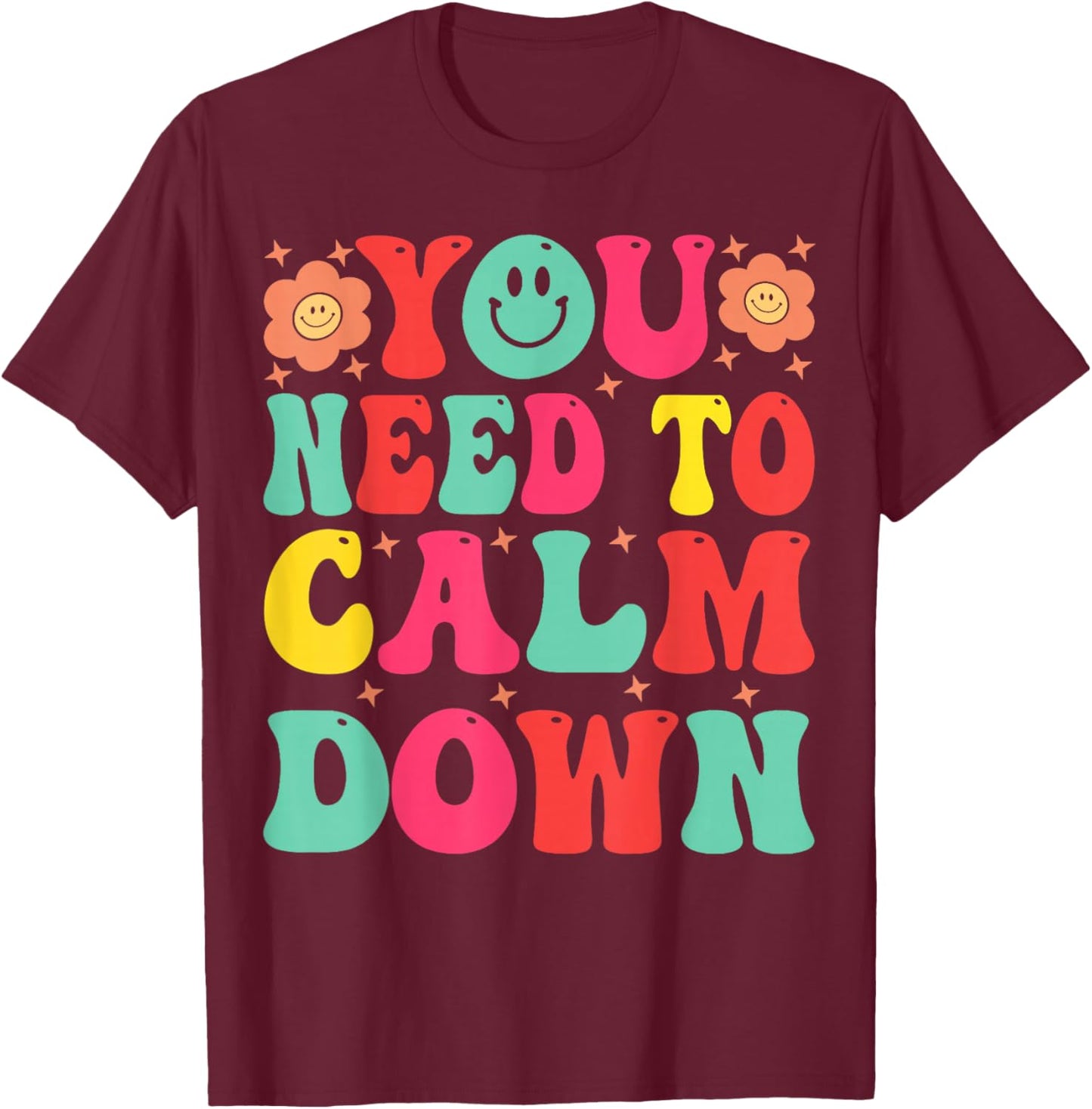 You Need To Calm - -Adults, Black, Small, Short Sleeve, Cotton, Polyester T-Shirt - T-Shirt | Maroon