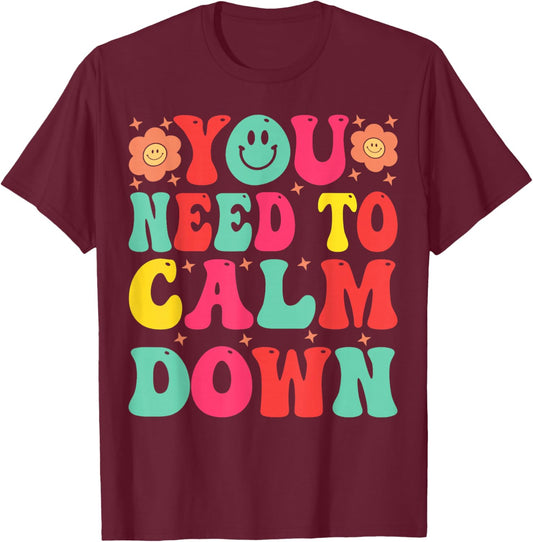 You Need To Calm - -Adults, Black, Small, Short Sleeve, Cotton, Polyester T-Shirt - T-Shirt | Maroon